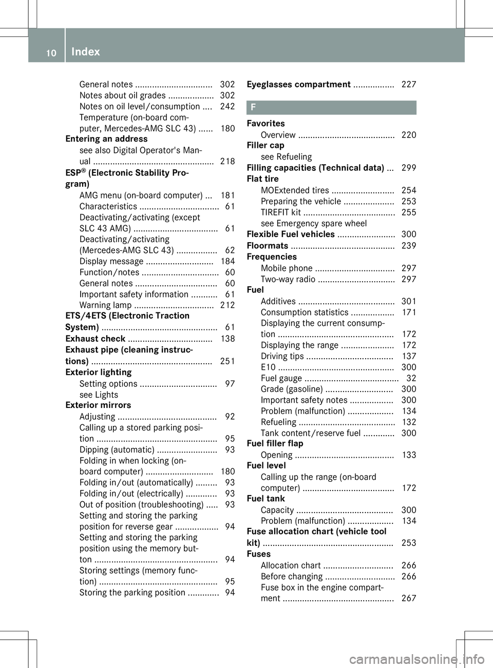 MERCEDES-BENZ SLC ROADSTER 2020 Owners Manual Gen
eral notes. ...............................3 02
Not esabout oilgrad es...................3 02
Notes onoilleve l/consu mption....242
Temp erature(on-boa rdcom-
pute r,Merced es-AMG SLC43)...... 180 MERCEDES-BENZ SLC ROADSTER 2020 Owners Manual Gen
eral notes. ...............................3 02
Not esabout oilgrad es...................3 02
Notes onoilleve l/consu mption....242
Temp erature(on-boa rdcom-
pute r,Merced es-AMG SLC43)...... 180