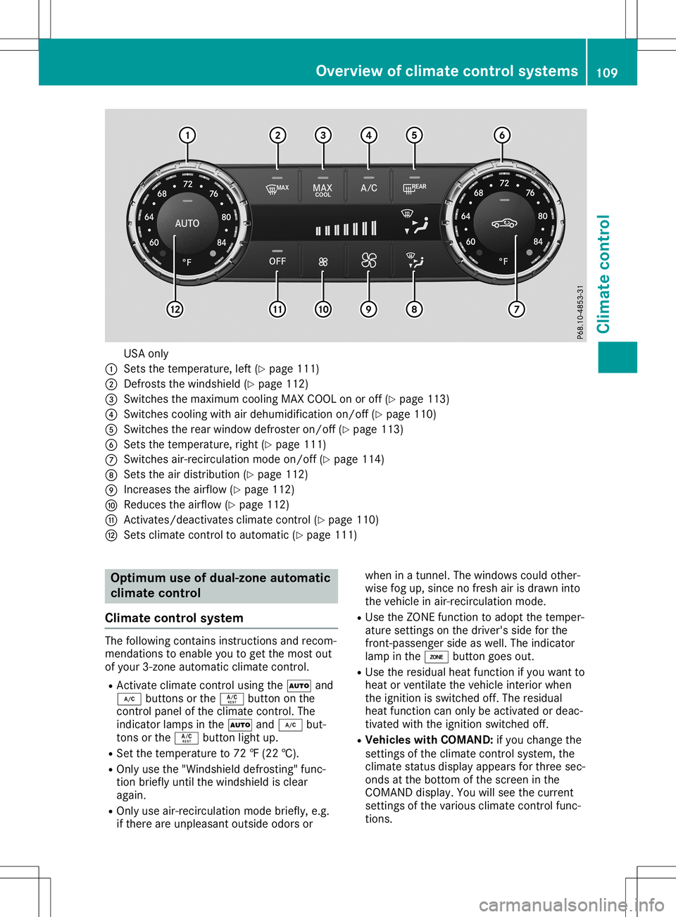 MERCEDES-BENZ SLC ROADSTER 2020  Owners Manual USA
only
0043 Sets thetemperature, left(Ypage 111)
0044 Defrosts thewindshiel d(Ypage 112)
0087 Switches themaximum coolingMAXCOOL onoroff (Ypage 113)
0085 Switches coolingwithairdehumid ificationon/o
