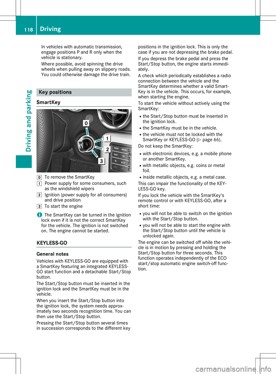MERCEDES-BENZ SLC ROADSTER 2020  Owners Manual In
vehicle swithautoma tictransmission,
engage positionsPa nd Ro nly when the
vehicle isstationary .
Where possible,avoid spinning thedrive
wheel swhen pulling awayonslippery roads.
You could otherwis
