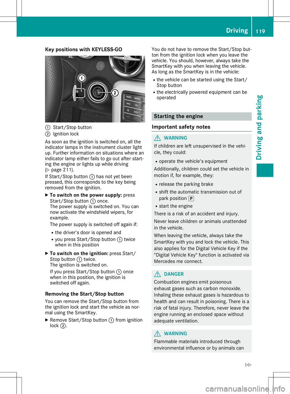 MERCEDES-BENZ SLC ROADSTER 2020 Owners Manual Key
positions with KEYLESS- GO 0043
Start /S topb utto n
0044 Ignition lock
As soo nasthe ignition isswit ched on,allth e
ind icat orlamps inthei nstrumen tclus terligh t
up. Further inform ation onsi MERCEDES-BENZ SLC ROADSTER 2020 Owners Manual Key
positions with KEYLESS- GO 0043
Start /S topb utto n
0044 Ignition lock
As soo nasthe ignition isswit ched on,allth e
ind icat orlamps inthei nstrumen tclus terligh t
up. Further inform ation onsi