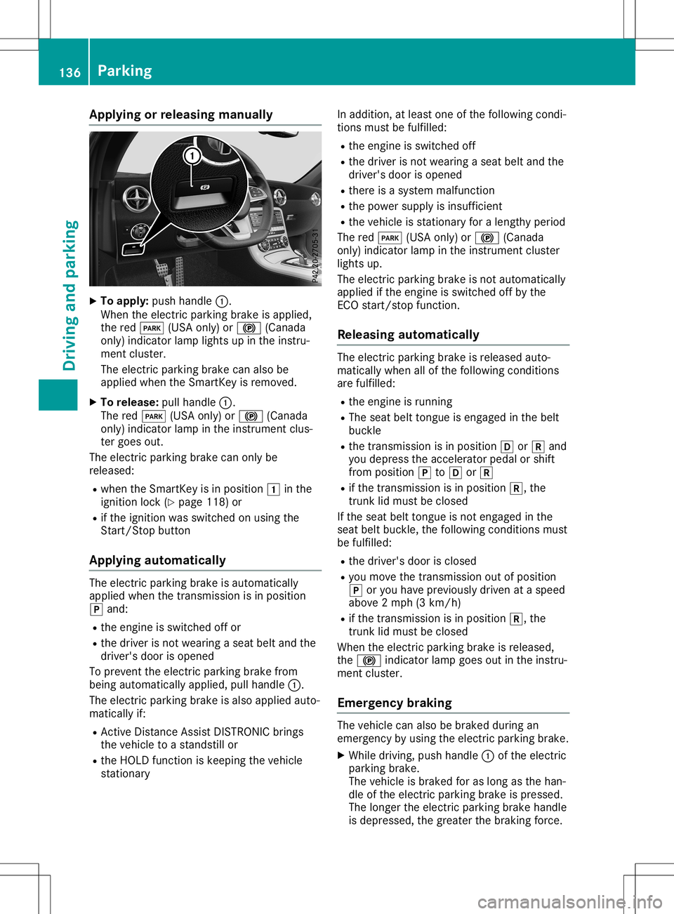 MERCEDES-BENZ SLC ROADSTER 2020  Owners Manual App
lyingorreleas ing manua lly X
To apply :push handle0043.
When thee lectric park ingbrak eisa pplie d,
th er ed 0049 (USAonly) or 0024 (Canada
on ly) ind icat orlamp lightsup inthei nstru-
men tclu