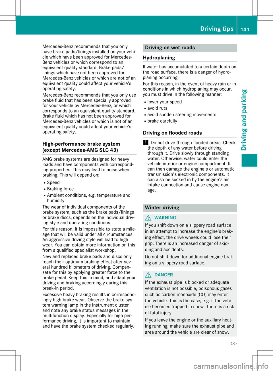 MERCEDES-BENZ SLC ROADSTER 2020 Owners Manual Mercedes-Ben
zrecommen dsthat youonly
have brake pads/linings installedonyour vehi-
cle which havebeen approved forMercedes-
Benz vehicles orwhich correspond toan
equival entqual itystandard. Brakepad MERCEDES-BENZ SLC ROADSTER 2020 Owners Manual Mercedes-Ben
zrecommen dsthat youonly
have brake pads/linings installedonyour vehi-
cle which havebeen approved forMercedes-
Benz vehicles orwhich correspond toan
equival entqual itystandard. Brakepad