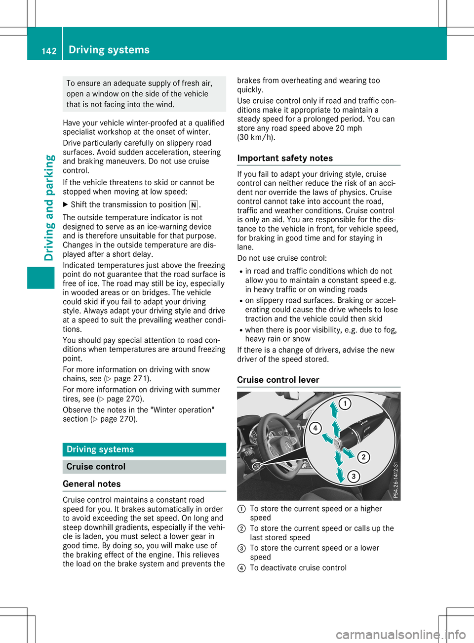MERCEDES-BENZ SLC ROADSTER 2020 Owners Manual To
ensure anadequa tesupply offresh air,
open awindow onthe side ofthe vehicle
that isnot facing intothewind.
Have yourvehicle winter-proofed ataq ualified
specialist workshop atthe onset ofwinter.
Dr MERCEDES-BENZ SLC ROADSTER 2020 Owners Manual To
ensure anadequa tesupply offresh air,
open awindow onthe side ofthe vehicle
that isnot facing intothewind.
Have yourvehicle winter-proofed ataq ualified
specialist workshop atthe onset ofwinter.
Dr
