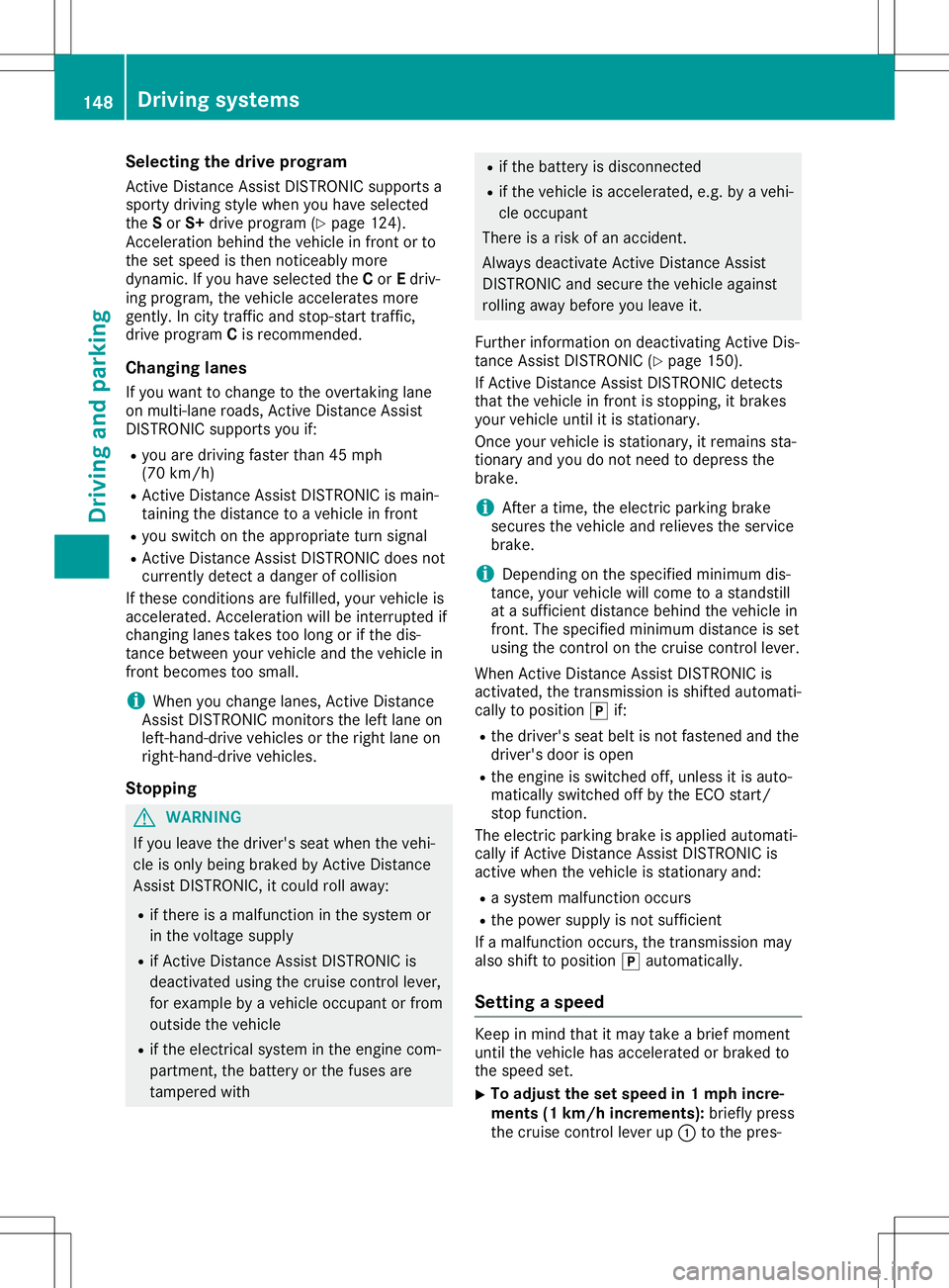 MERCEDES-BENZ SLC ROADSTER 2020 Owners Manual Selec
tingthedrive progra m
Act ive Distanc eAssist DISTRONIC supportsa
sporty driving stylewhen youhave selected
the Sor S+ drive program (Ypage 124).
Acc eleration behindthevehicle infront orto
the MERCEDES-BENZ SLC ROADSTER 2020 Owners Manual Selec
tingthedrive progra m
Act ive Distanc eAssist DISTRONIC supportsa
sporty driving stylewhen youhave selected
the Sor S+ drive program (Ypage 124).
Acc eleration behindthevehicle infront orto
the