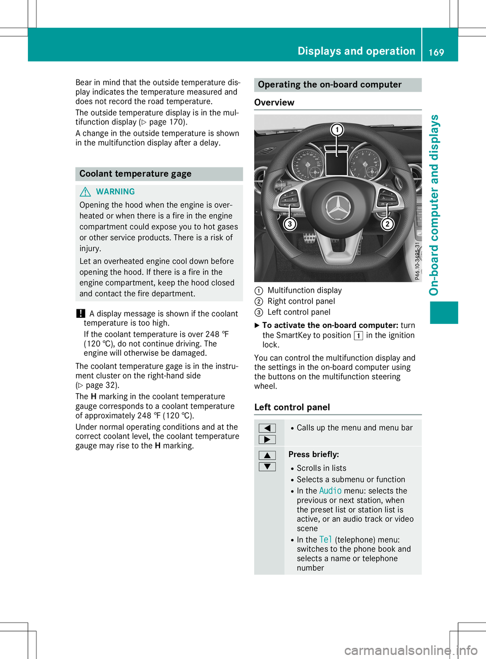 MERCEDES-BENZ SLC ROADSTER 2020  Owners Manual Bea
rinm indthat theoutsid etempe raturedis-
pl ay indi cates thetempe raturemea suredand
doe snotrecor dthe roa dtempe rature.
The outsid etempe raturedispl ayisin the mul-
tifu nction displ ay(Y pag