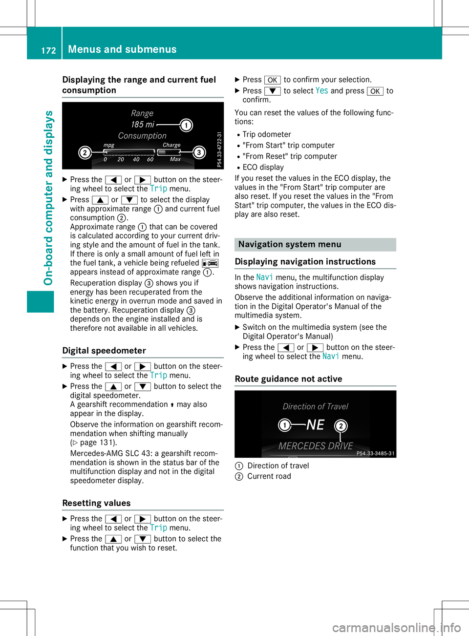 MERCEDES-BENZ SLC ROADSTER 2020  Owners Manual Disp
laying ther ange andc urrent fuel
consu mption X
Press the0059 or0065 buttono nthe steer -
in gw hee ltos elec tthe Tri p Tri
pmen u.
X Press 0063 or0064 tosel ectthe display
wit ha ppr oximat er