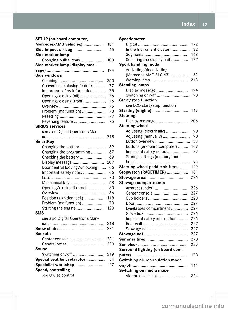 MERCEDES-BENZ SLC ROADSTER 2020 Owners Manual SETUP
(on-board computer,
Mercedes-AMG vehicles).................. 181
Side impact airbag ............................. 45
Side markerlamp
Changing bulbs(rear) .................... 103
Side markerlamp MERCEDES-BENZ SLC ROADSTER 2020 Owners Manual SETUP
(on-board computer,
Mercedes-AMG vehicles).................. 181
Side impact airbag ............................. 45
Side markerlamp
Changing bulbs(rear) .................... 103
Side markerlamp
