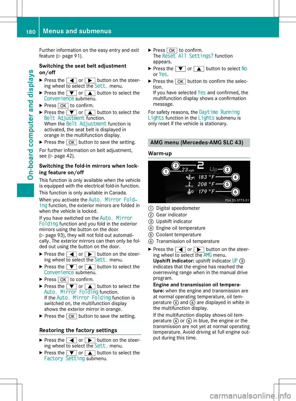 MERCEDES-BENZ SLC ROADSTER 2020 Owners Manual Furthe
rinfor mati onon the easy entry andexit
fea ture (Ypage 91).
Sw itchin gthe seat beltadjustmen t
on /o ff
X Pres sthe 0059 or0065 button onthe steer -
ing whe elto sel ect the Sett . Sett
.menu MERCEDES-BENZ SLC ROADSTER 2020 Owners Manual Furthe
rinfor mati onon the easy entry andexit
fea ture (Ypage 91).
Sw itchin gthe seat beltadjustmen t
on /o ff
X Pres sthe 0059 or0065 button onthe steer -
ing whe elto sel ect the Sett . Sett
.menu