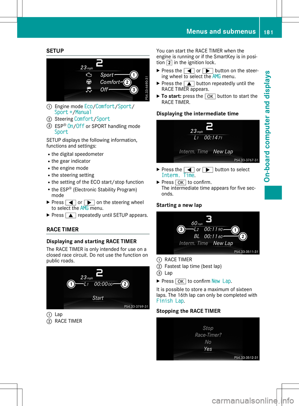MERCEDES-BENZ SLC ROADSTER 2020 Owners Manual SETUP
0043
Engin emode Eco Eco/Comfort Comfort/Sport Sport/
Sport + Sport
+/Manual Manual
0044 Steerin gComfort Comfort/Sport Sport
0087 ESP ®
On On/Off Off
orSPORT handling mode
Sport Sport
SETUP di MERCEDES-BENZ SLC ROADSTER 2020 Owners Manual SETUP
0043
Engin emode Eco Eco/Comfort Comfort/Sport Sport/
Sport + Sport
+/Manual Manual
0044 Steerin gComfort Comfort/Sport Sport
0087 ESP ®
On On/Off Off
orSPORT handling mode
Sport Sport
SETUP di