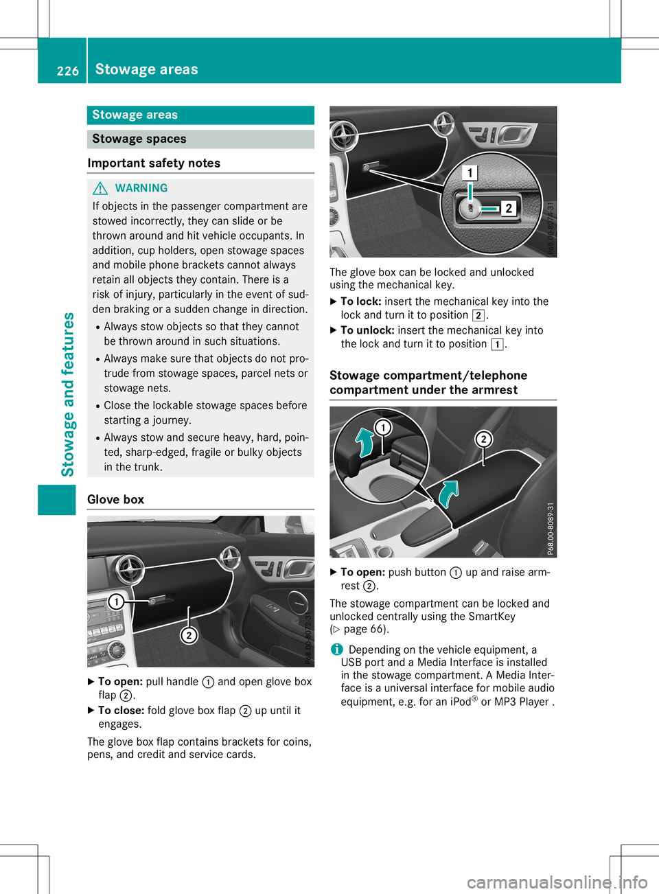 MERCEDES-BENZ SLC ROADSTER 2020  Owners Manual Stowage
areas Stowage
spaces
Import antsafety notes G
WARNING
If object sint he passenger compartmen tare
stowed incorrec tly,they canslide orbe
thrown around andhitvehicle occupants. In
addition, cup