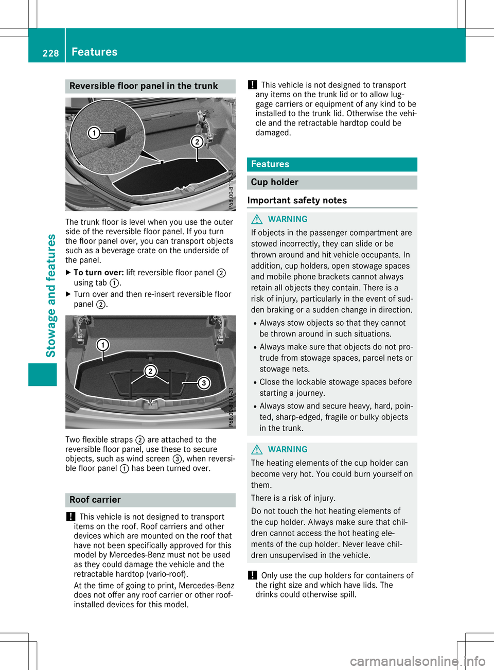 MERCEDES-BENZ SLC ROADSTER 2020  Owners Manual Rev
ersible flo or pane lint he trunk The
trunk floor islevel when youu sethe outer
sid eo fthe reve rsiblef loor panel .Ify ou turn
the floor panel over,yo uc an trans portobje cts
su ch asab evera g