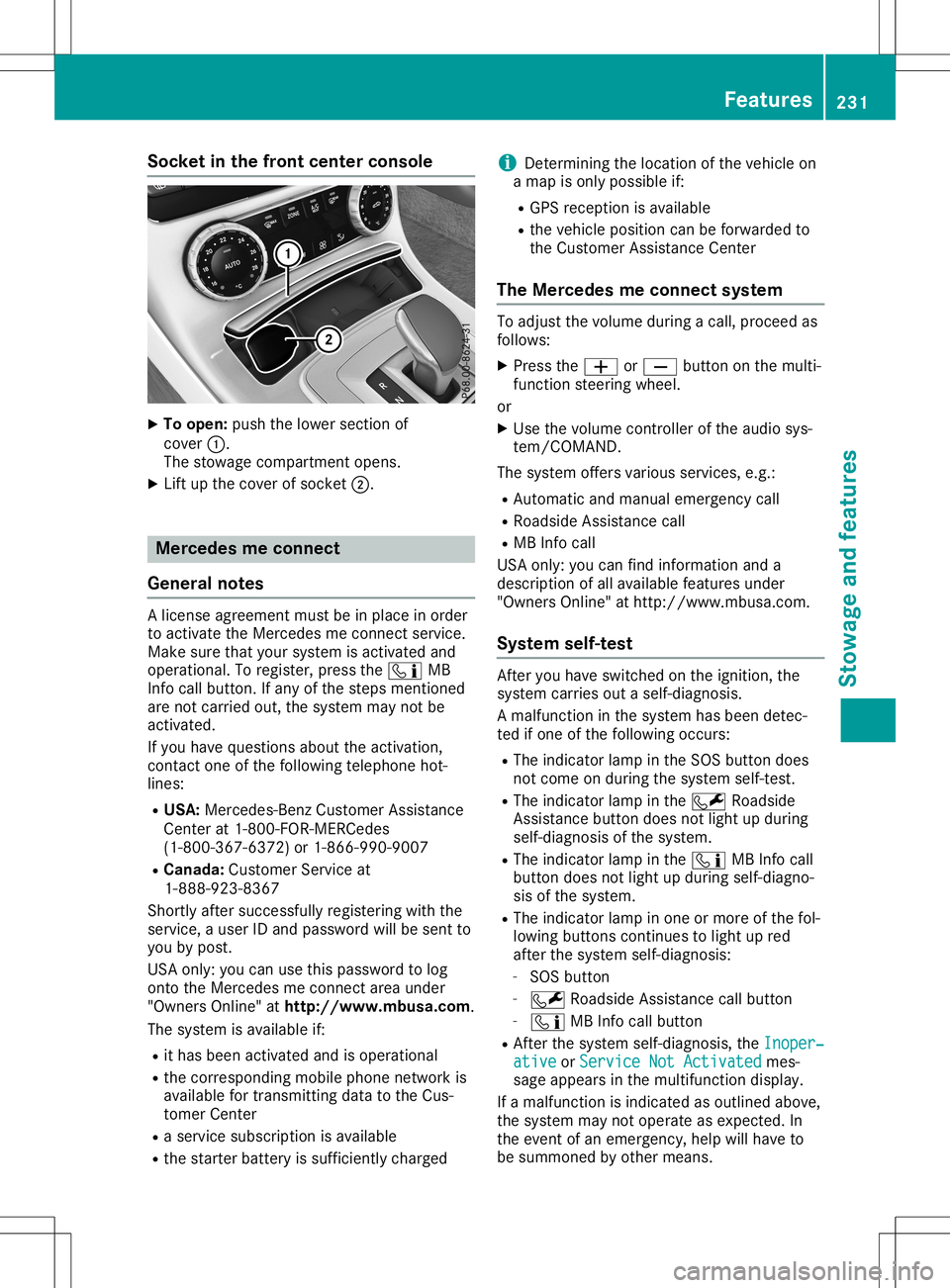 MERCEDES-BENZ SLC ROADSTER 2020  Owners Manual Socket
inthe front center console X
To open: pushthelower section of
cover 0043.
The stowage compartmen topens.
X Lift upthe cover ofsocket 0044. Mercedes
meconne ct
General notes Al
icense agreement 