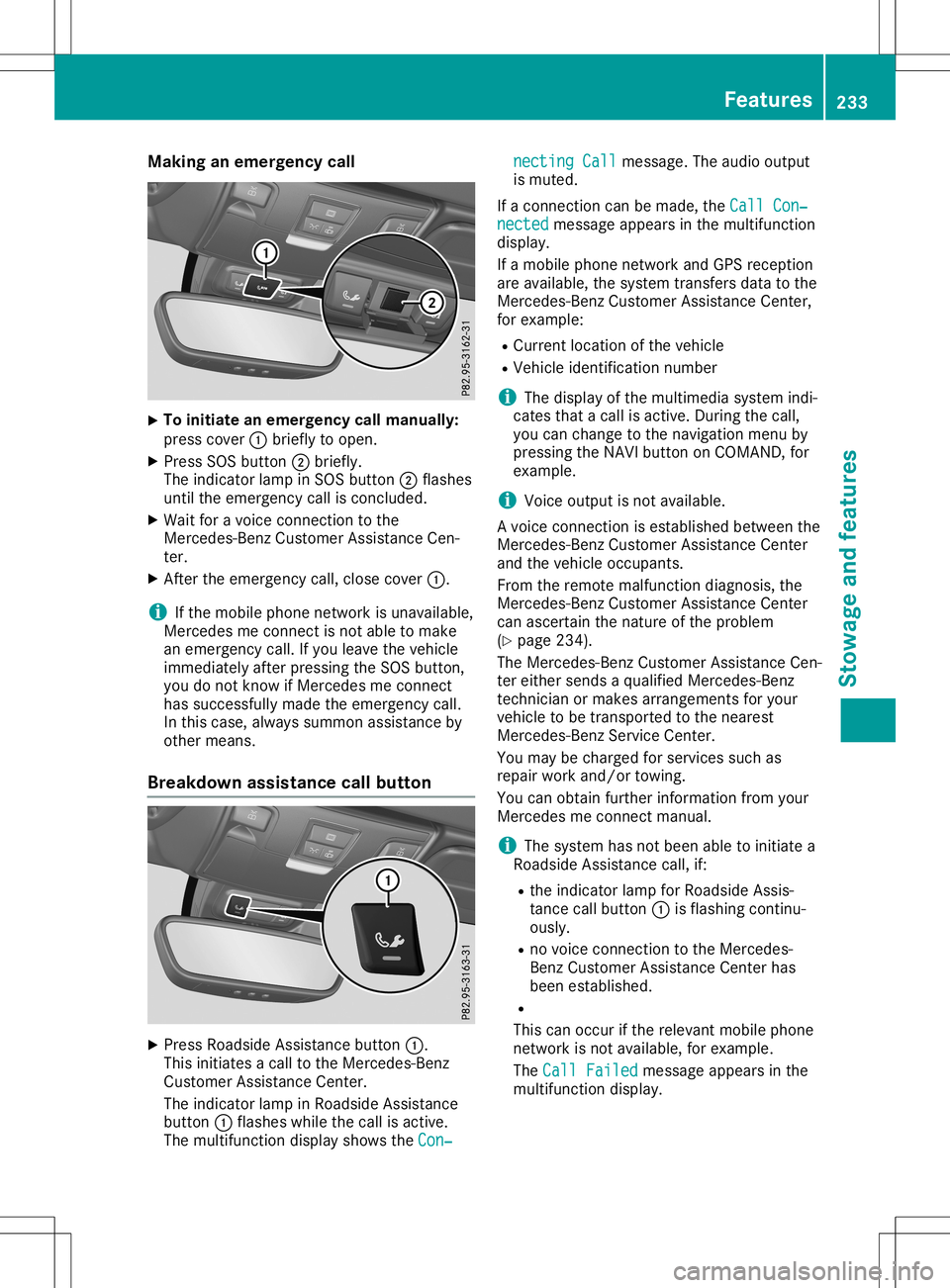 MERCEDES-BENZ SLC ROADSTER 2020  Owners Manual Making
anemerge ncycall X
To
initiate anemerge ncycallmanually:
press cover 0043brie flytoopen.
X Press SOSbutton 0044brie fly.
The indica torlamp inSOS button 0044flas hes
until theemerge ncycallisco