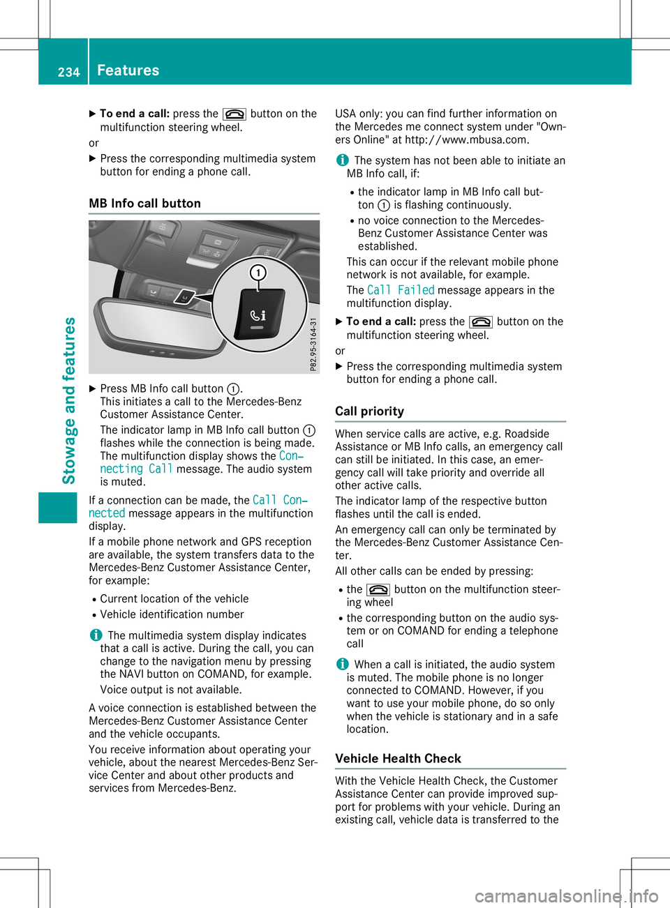 MERCEDES-BENZ SLC ROADSTER 2020  Owners Manual X
To endac all:pre ssthe 0076 button onthe
mu ltifunc tions tee ring wheel.
or X Pre ssthe corr espond ingmultimed iasystem
bu tton forend ingaphone call.
MB Info cal lbutto n X
Pre ssMB Info callbutt
