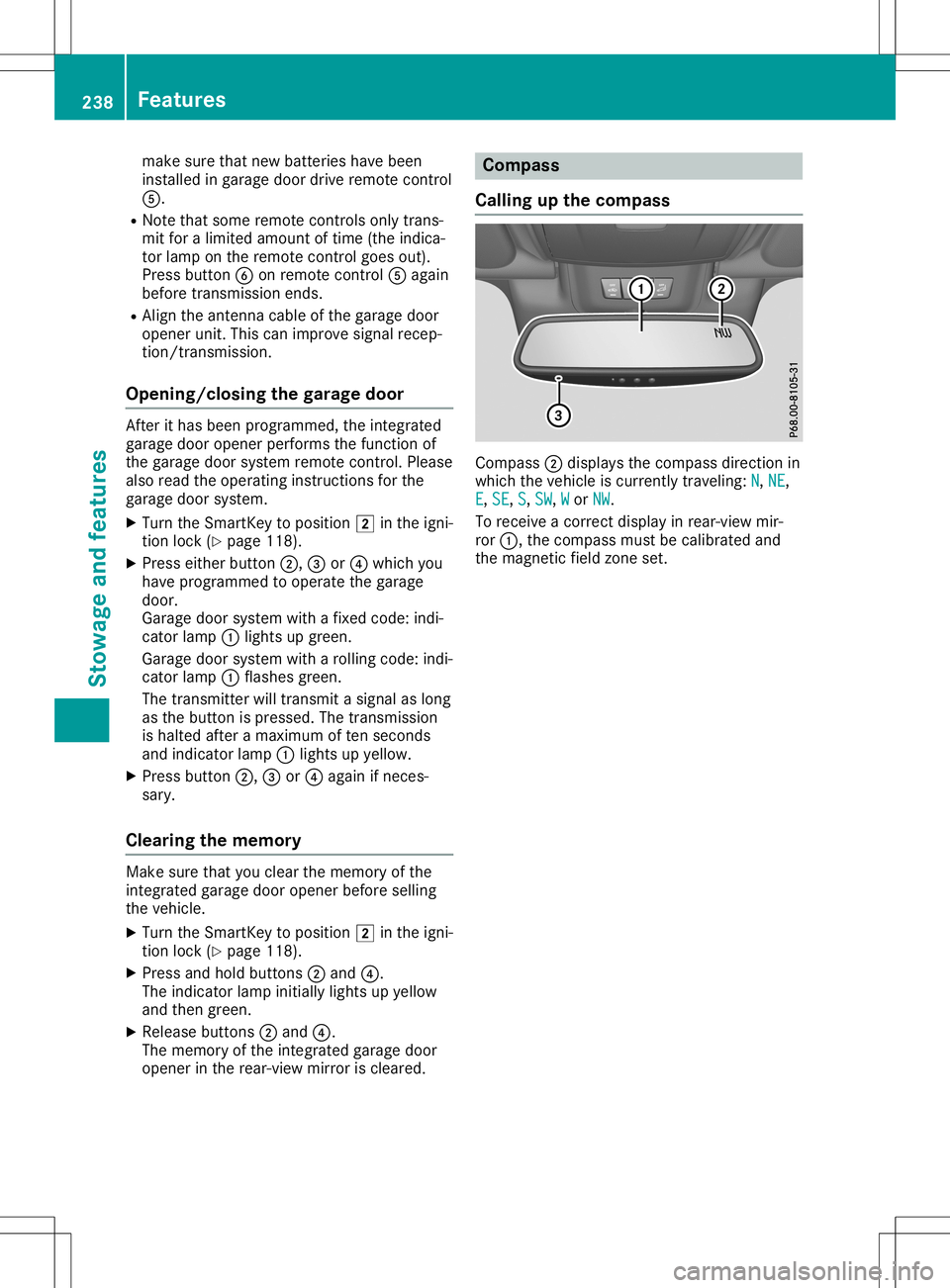 MERCEDES-BENZ SLC ROADSTER 2020  Owners Manual make
surethatnew batterie shave been
install edingara gedoor drive remote control
0083.
R Note thatsome remote controls onlytrans-
mit foralimi ted amou ntoftime (theindica -
tor lamp onthe remote con