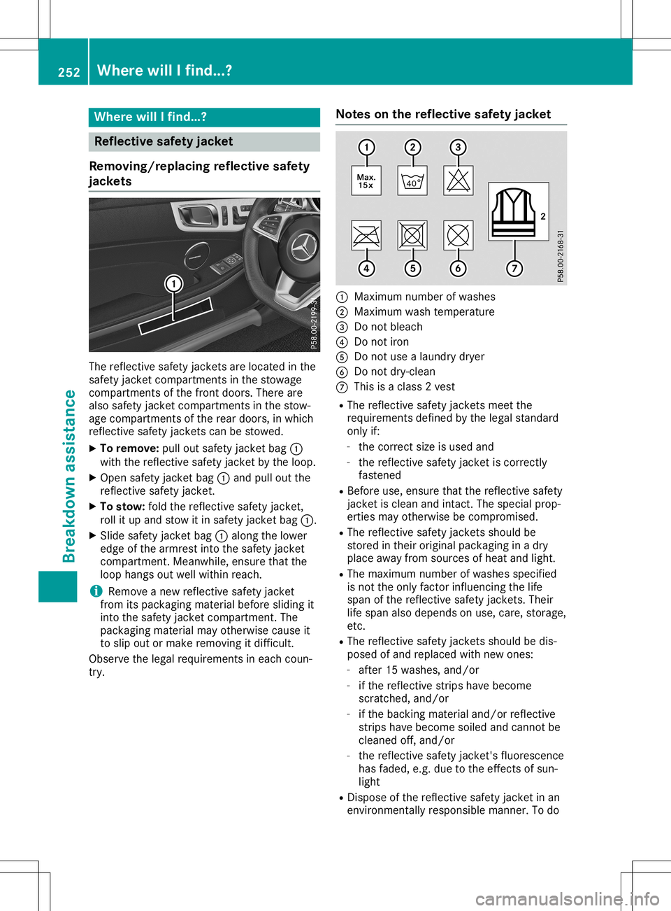 MERCEDES-BENZ SLC ROADSTER 2020  Owners Manual Where
willIf ind...? Refle
ctive safety jacket
Removi ng/replac ingrefle ctive safety
jackets The
refle ctive safetyjackets areloca tedinthe
safe tyjacket compartments inthe stowa ge
compa rtments oft