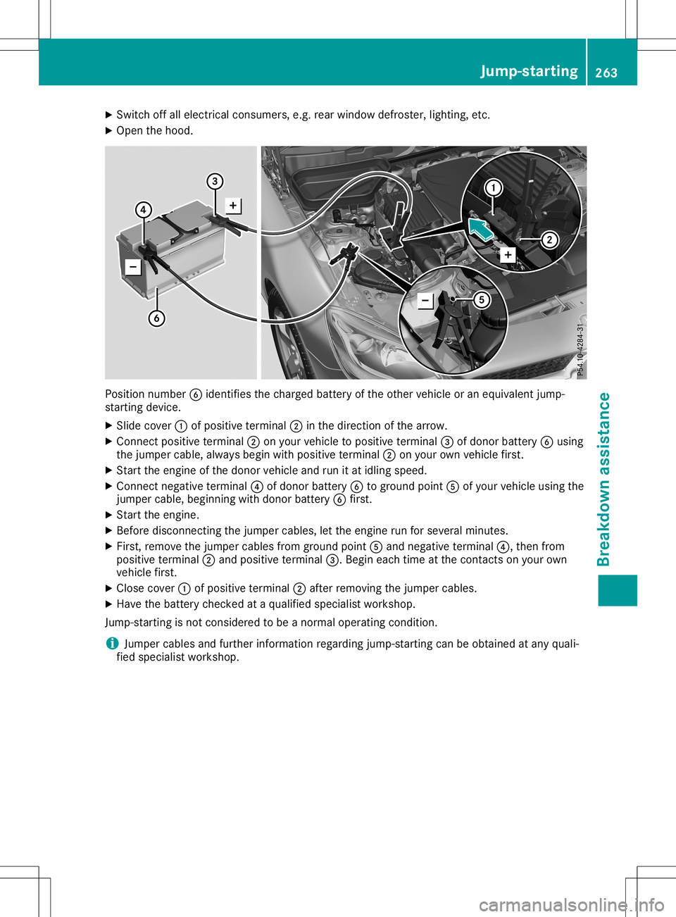 MERCEDES-BENZ SLC ROADSTER 2020 Owners Manual X
Swi tch offalle lectri cal consu mers,e.g. rea rwindow defroste r,lighti ng,etc.
X Ope nthe hoo d. Pos
ition numb er0084 identif iest he cha rgedbattery ofthe othe rvehicleo rane quiva lent jump -
s MERCEDES-BENZ SLC ROADSTER 2020 Owners Manual X
Swi tch offalle lectri cal consu mers,e.g. rea rwindow defroste r,lighti ng,etc.
X Ope nthe hoo d. Pos
ition numb er0084 identif iest he cha rgedbattery ofthe othe rvehicleo rane quiva lent jump -
s