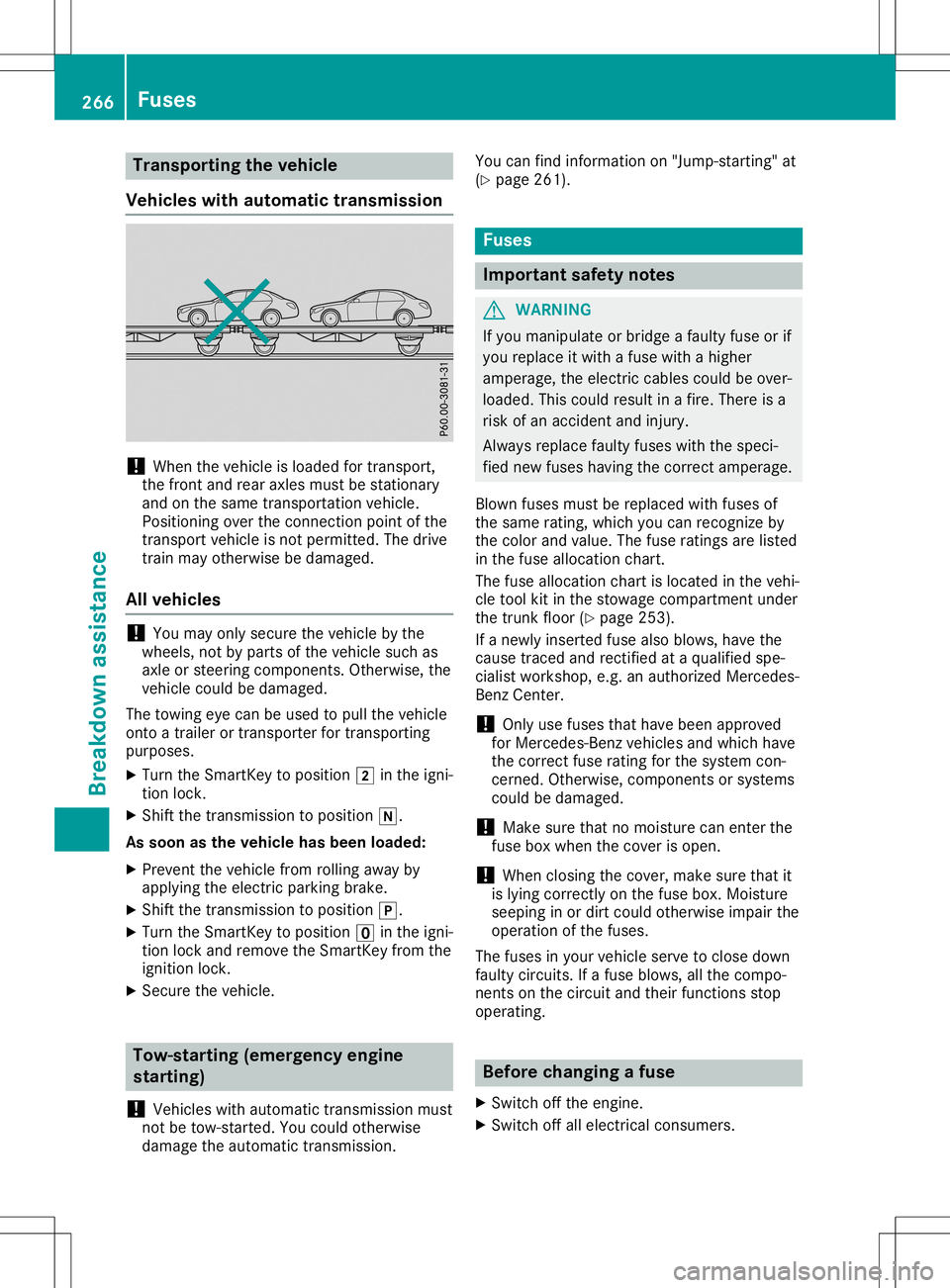 MERCEDES-BENZ SLC ROADSTER 2020 Owners Manual Trans
portingthe vehic le
Veh icle sw itha uto matic transmission !
Wh
enthe vehiclei sloa ded fortransp ort,
the frontand rearaxles mu stbe stationar y
and onthe same transp orta tionv ehicle.
Po sit MERCEDES-BENZ SLC ROADSTER 2020 Owners Manual Trans
portingthe vehic le
Veh icle sw itha uto matic transmission !
Wh
enthe vehiclei sloa ded fortransp ort,
the frontand rearaxles mu stbe stationar y
and onthe same transp orta tionv ehicle.
Po sit