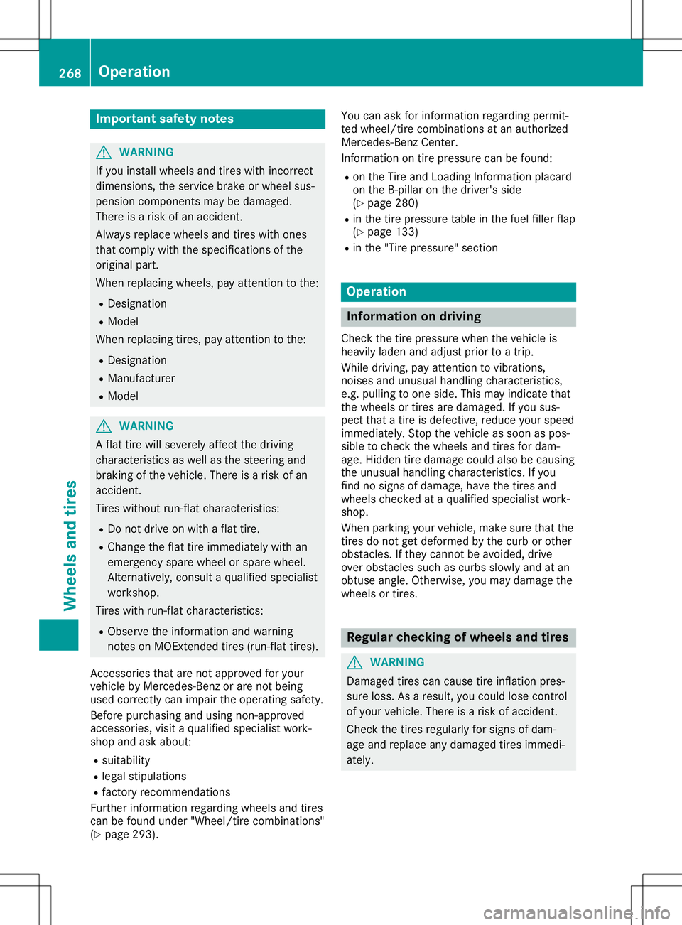 MERCEDES-BENZ SLC ROADSTER 2020 Owners Manual Imp
ortant safety notes G
WAR
NING
If you installw hee lsand tires withincorr ect
dime nsion s,thes ervic eb rak eorwhee lsus-
pen sion compo nentsm aybe damag ed.
Ther eisar isko fana cciden t.
Alw a MERCEDES-BENZ SLC ROADSTER 2020 Owners Manual Imp
ortant safety notes G
WAR
NING
If you installw hee lsand tires withincorr ect
dime nsion s,thes ervic eb rak eorwhee lsus-
pen sion compo nentsm aybe damag ed.
Ther eisar isko fana cciden t.
Alw a