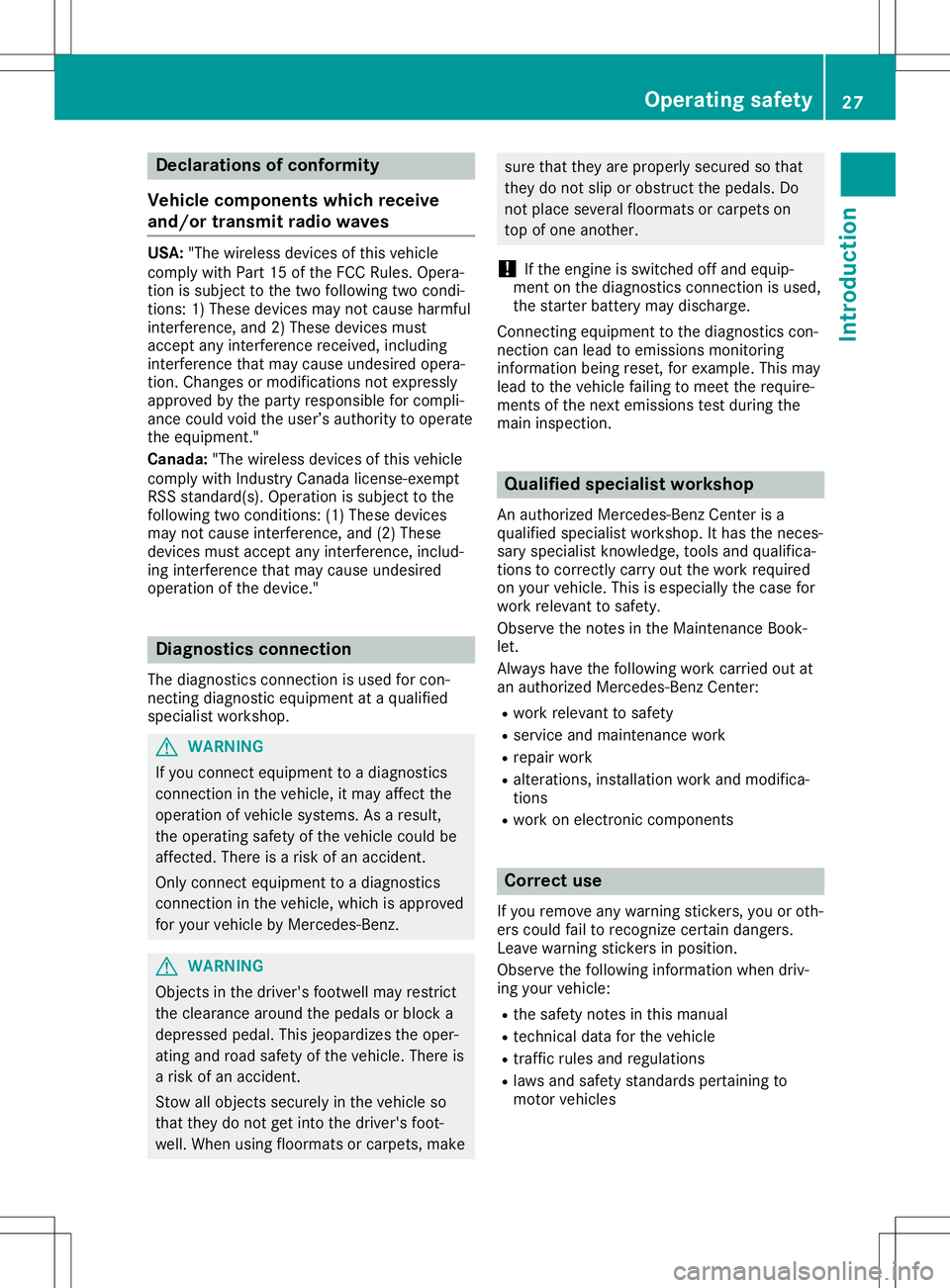MERCEDES-BENZ SLC ROADSTER 2020 Owners Guide Decla
rations ofconf ormi ty
Ve hicl ecom pon entsw hich receive
an d/o rtrans mi trad iowav es USA:
"Thewireles sdevices ofthis veh icle
co mpl ywithP art1 5o fthe FCC Rules .Opera-
ti on issubj MERCEDES-BENZ SLC ROADSTER 2020 Owners Guide Decla
rations ofconf ormi ty
Ve hicl ecom pon entsw hich receive
an d/o rtrans mi trad iowav es USA:
"Thewireles sdevices ofthis veh icle
co mpl ywithP art1 5o fthe FCC Rules .Opera-
ti on issubj