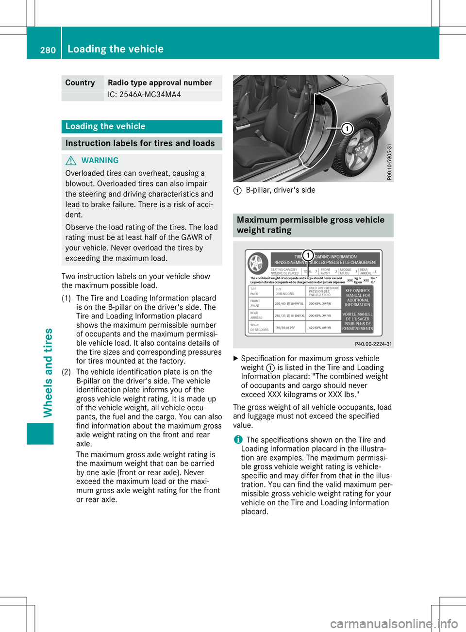 MERCEDES-BENZ SLC ROADSTER 2020 Owners Manual Count
ry Ra
dio type approval number IC:
2546A-MC34 MA4 Load
ingthev ehicle Inst
ruction labels fortires and loads G
WAR
NING
Ove rloade dtires can over heat ,causi nga
blowout .Overloade dtires can a MERCEDES-BENZ SLC ROADSTER 2020 Owners Manual Count
ry Ra
dio type approval number IC:
2546A-MC34 MA4 Load
ingthev ehicle Inst
ruction labels fortires and loads G
WAR
NING
Ove rloade dtires can over heat ,causi nga
blowout .Overloade dtires can a
