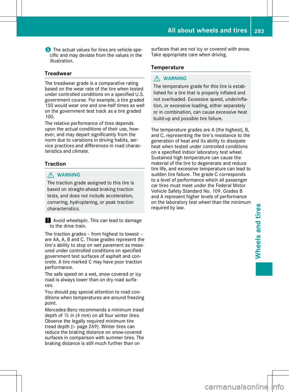 MERCEDES-BENZ SLC ROADSTER 2020 Owners Manual i
The
actual values fortires arevehicle-spe-
cific andmay deviate fromthevalues inthe
illustration.
Tr eadwear The
treadwear gradeisac omparative rating
based onthe wear rateofthe tire when tested
und MERCEDES-BENZ SLC ROADSTER 2020 Owners Manual i
The
actual values fortires arevehicle-spe-
cific andmay deviate fromthevalues inthe
illustration.
Tr eadwear The
treadwear gradeisac omparative rating
based onthe wear rateofthe tire when tested
und