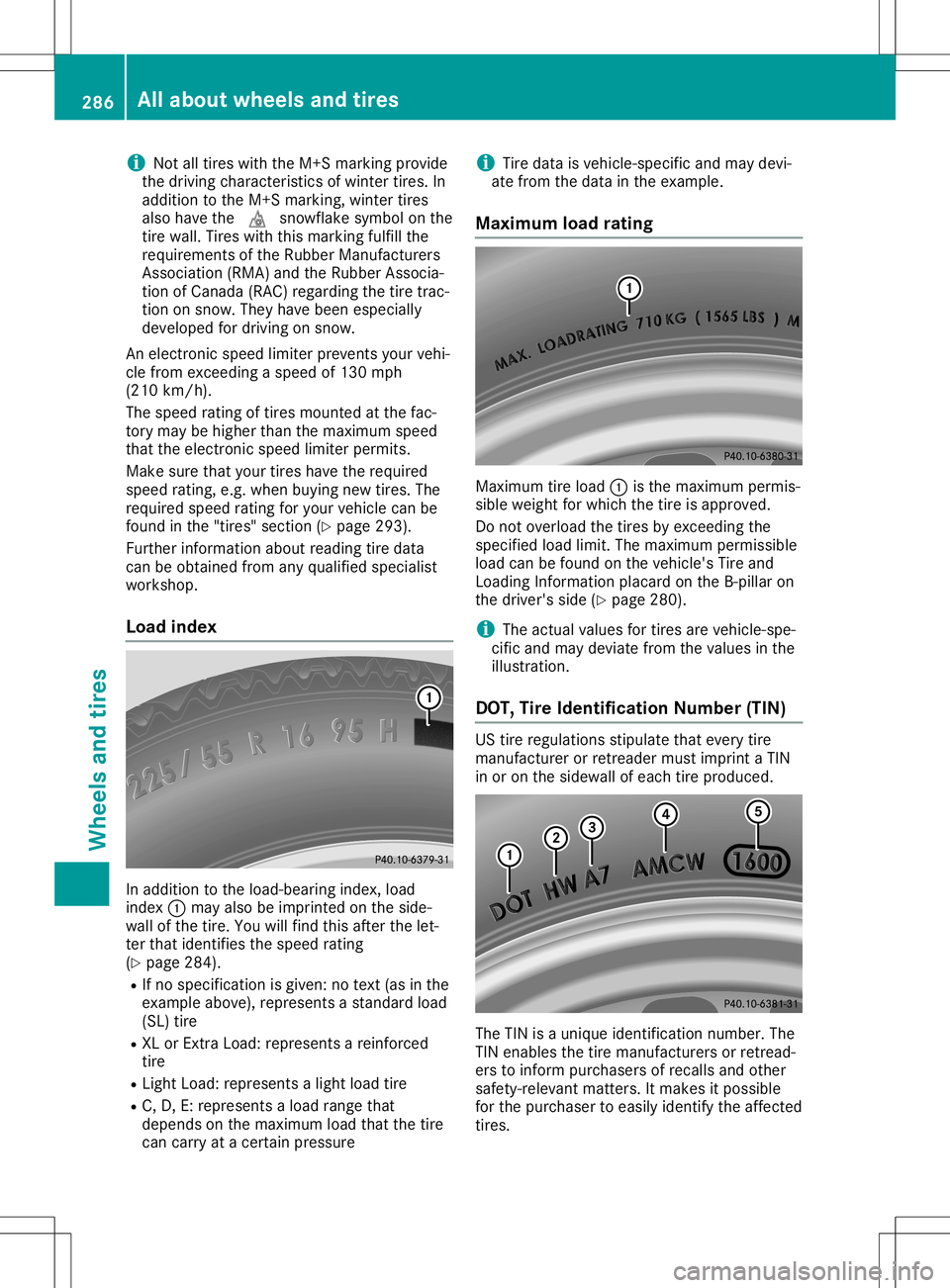 MERCEDES-BENZ SLC ROADSTER 2020 Owners Manual i
Not
alltires withtheM+S marking provide
the driving characteristics ofwinter tires.In
addi tion tothe M+S marking, wintertires
also have the004D snowflake symbolonthe
tire wall.Tires withthismarking MERCEDES-BENZ SLC ROADSTER 2020 Owners Manual i
Not
alltires withtheM+S marking provide
the driving characteristics ofwinter tires.In
addi tion tothe M+S marking, wintertires
also have the004D snowflake symbolonthe
tire wall.Tires withthismarking