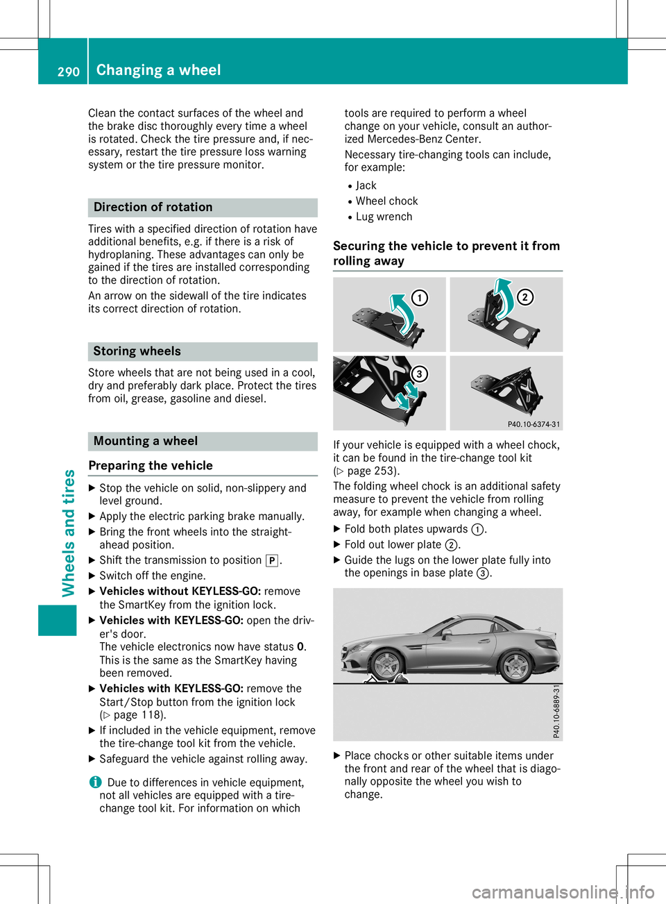 MERCEDES-BENZ SLC ROADSTER 2020 Owners Manual Clean
thec ontac tsurf aces ofthew heel and
th eb rak edisc thoro ughly everytim eaw heel
is rot ate d.Chec kthe tirep ressur eand,ifn ec-
ess ary, restartthe tirep ressur eloss warn ing
syst emorthet MERCEDES-BENZ SLC ROADSTER 2020 Owners Manual Clean
thec ontac tsurf aces ofthew heel and
th eb rak edisc thoro ughly everytim eaw heel
is rot ate d.Chec kthe tirep ressur eand,ifn ec-
ess ary, restartthe tirep ressur eloss warn ing
syst emorthet