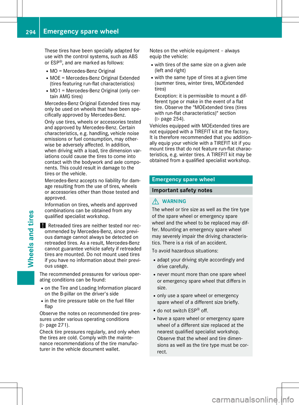 MERCEDES-BENZ SLC ROADSTER 2020 Owners Manual These
tireshave been specially adaptedfor
use with thecont rolsystems, suchasABS
or ESP ®
,a nd are marked asfollows:
R MO =Mercedes- BenzOriginal
R MOE =Mercedes- BenzOriginal Extended
(tires featur MERCEDES-BENZ SLC ROADSTER 2020 Owners Manual These
tireshave been specially adaptedfor
use with thecont rolsystems, suchasABS
or ESP ®
,a nd are marked asfollows:
R MO =Mercedes- BenzOriginal
R MOE =Mercedes- BenzOriginal Extended
(tires featur