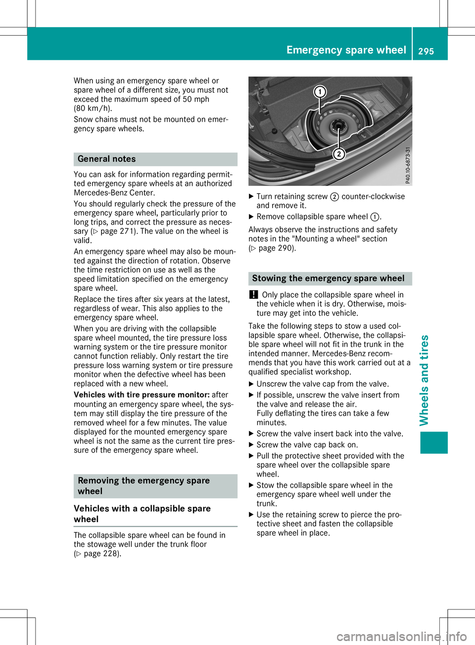 MERCEDES-BENZ SLC ROADSTER 2020 Owners Manual When
usinganemergen cyspare wheel or
spare wheel ofad ifferen tsize, you must not
exceed themaximum speedof50 mph
(80 km/ h).
Sno wchains mustnotbemount edon emer-
gency sparewheels. General
notes
You MERCEDES-BENZ SLC ROADSTER 2020 Owners Manual When
usinganemergen cyspare wheel or
spare wheel ofad ifferen tsize, you must not
exceed themaximum speedof50 mph
(80 km/ h).
Sno wchains mustnotbemount edon emer-
gency sparewheels. General
notes
You