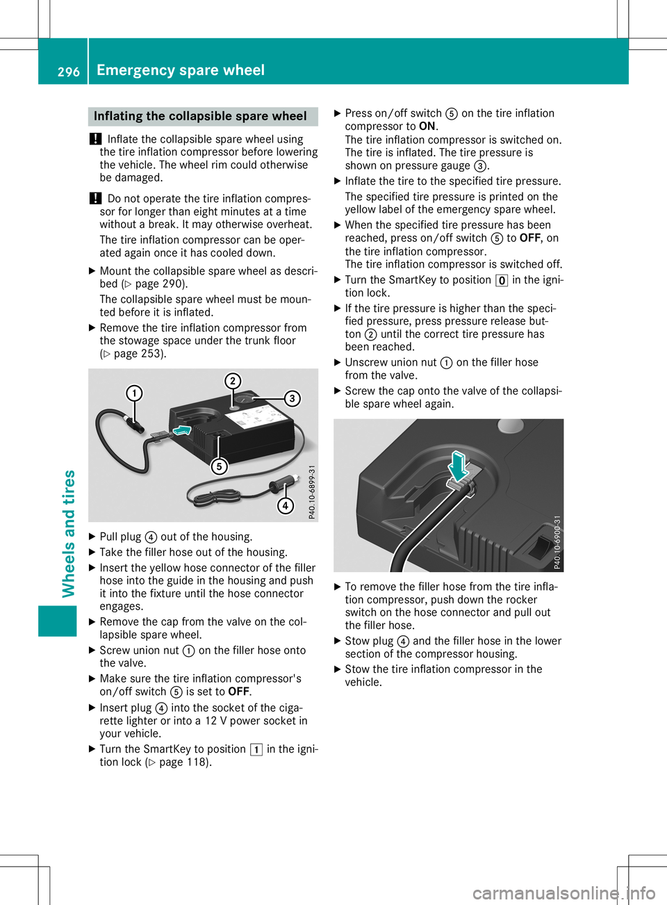 MERCEDES-BENZ SLC ROADSTER 2020 Owners Manual Infla
ting thec olla psible sparew heel
! In
flat ethe collaps iblespar ewhee lusin g
th et irei nflat ion compr essorbef ore lower ing
th ev ehicle. The whee lrim could other wise
be damag ed.
! Do
n MERCEDES-BENZ SLC ROADSTER 2020 Owners Manual Infla
ting thec olla psible sparew heel
! In
flat ethe collaps iblespar ewhee lusin g
th et irei nflat ion compr essorbef ore lower ing
th ev ehicle. The whee lrim could other wise
be damag ed.
! Do
n