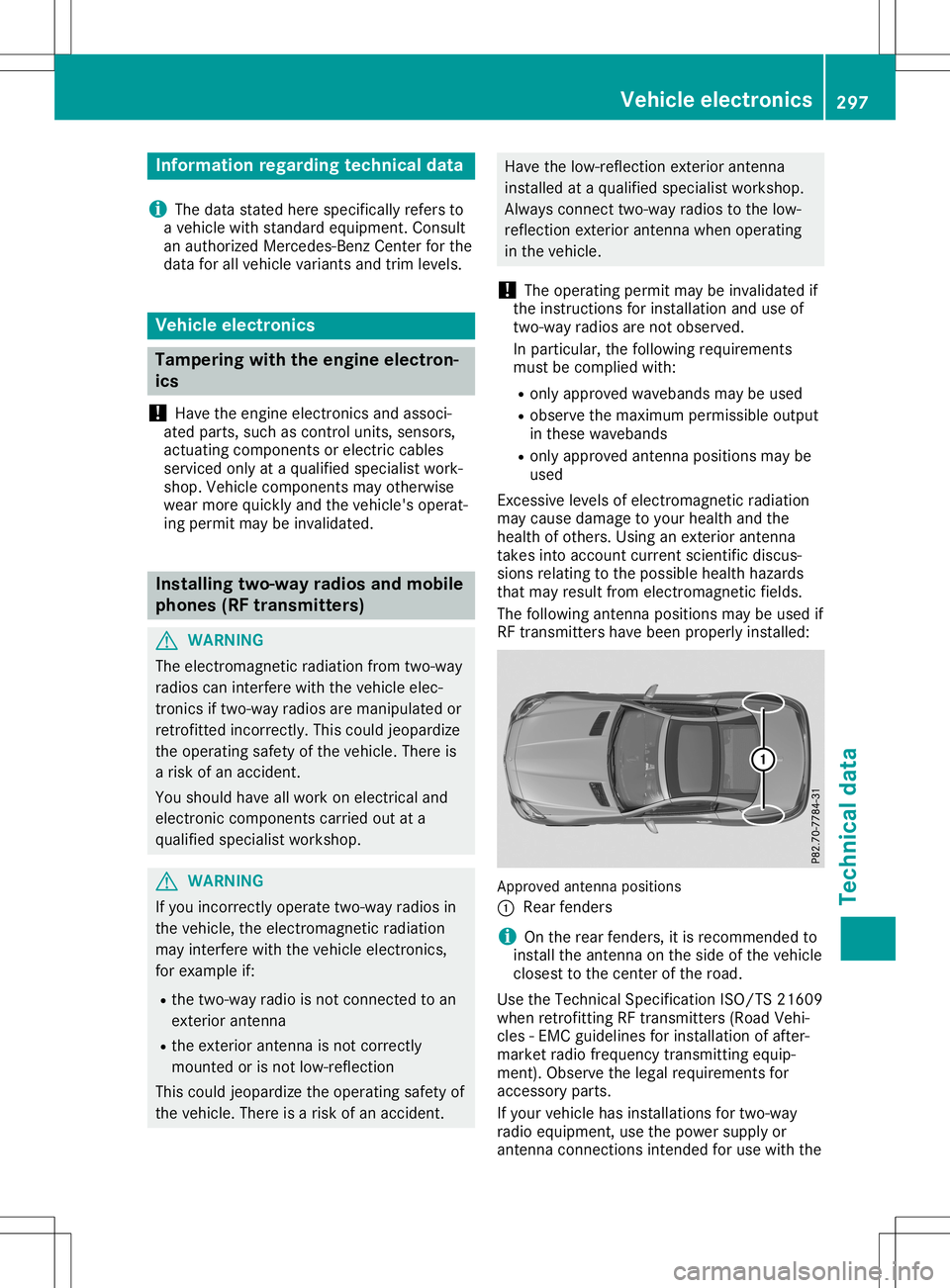 MERCEDES-BENZ SLC ROADSTER 2020 Owners Manual Infor
mation reg ardin gtech nica ldata
i The
datastate dh eres pec ifically refers to
av ehiclew iths tand ard equipm ent.Con sult
an auth orizedM erce des- BenzCenterf or the
dat afor all veh iclev MERCEDES-BENZ SLC ROADSTER 2020 Owners Manual Infor
mation reg ardin gtech nica ldata
i The
datastate dh eres pec ifically refers to
av ehiclew iths tand ard equipm ent.Con sult
an auth orizedM erce des- BenzCenterf or the
dat afor all veh iclev