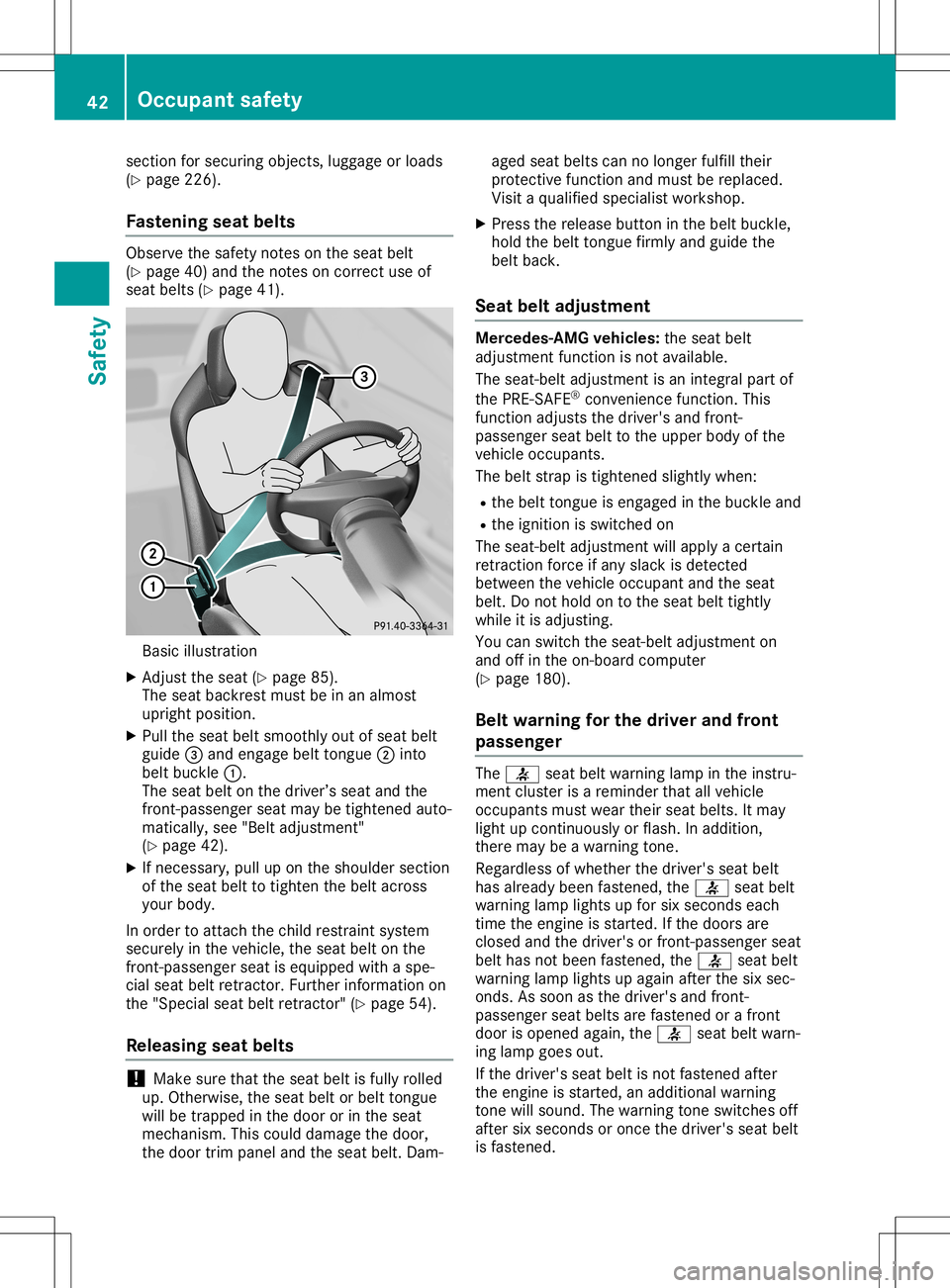MERCEDES-BENZ SLC ROADSTER 2020 Service Manual section
forsecuring objects,luggageorloads
(Y page 226).
Fastening seatbelts Observe
thesafety notesonthe seat belt
(Y page 40)and thenotes oncorrect useof
seat belts (Ypage 41). Basic
illustration
X 