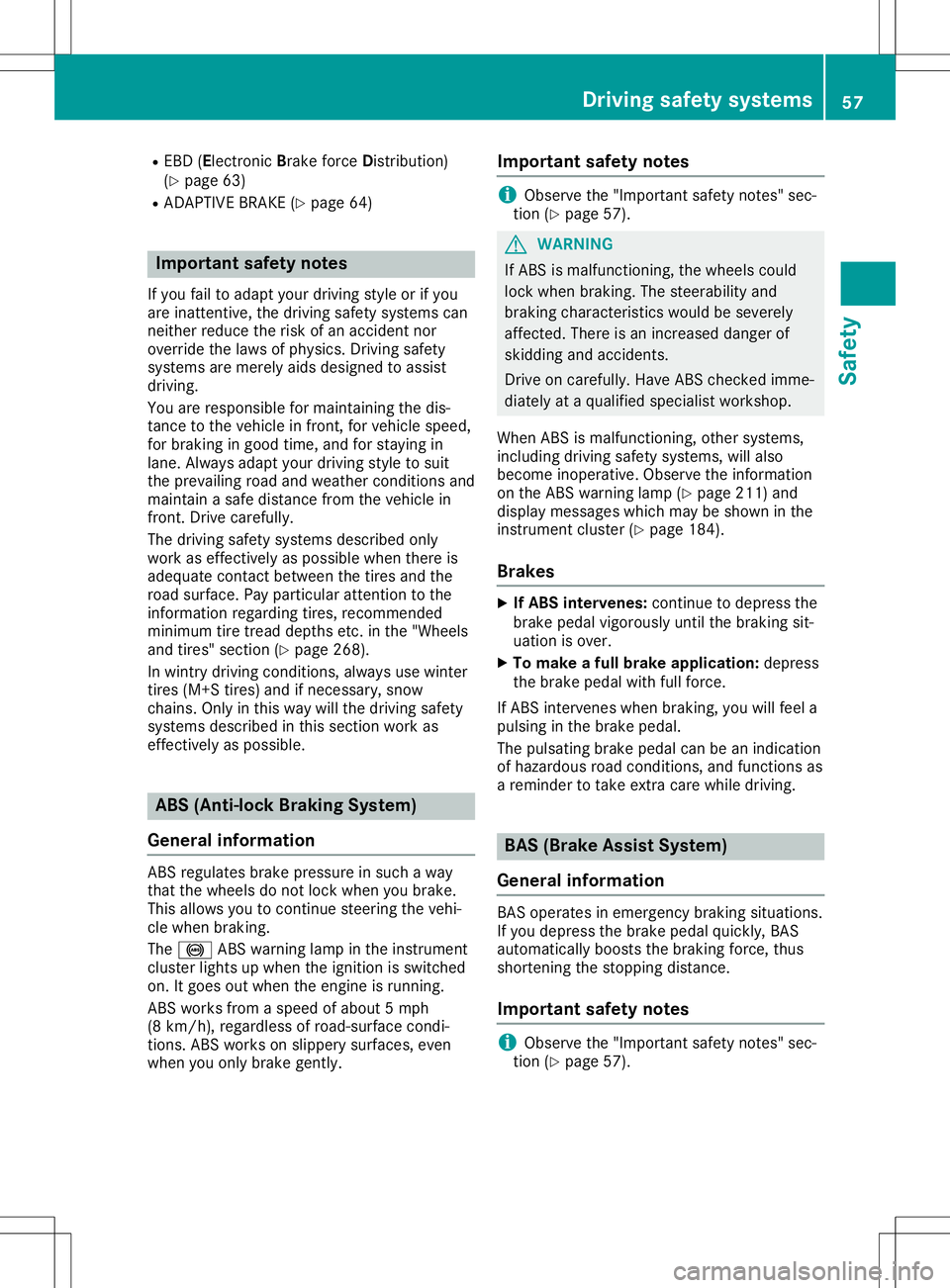 MERCEDES-BENZ SLC ROADSTER 2020 Workshop Manual R
EBD (Ele ctro nicBrakeforce Dis trib ution)
(Y page 63)
R ADAPT IVEBRA KE(Ypage 64) Impo
rtant safety notes
If yo uf ailt oa dapt your drivin gs tyle or ifyo u
ar ei na ttenti ve,the drivin gs afety MERCEDES-BENZ SLC ROADSTER 2020 Workshop Manual R
EBD (Ele ctro nicBrakeforce Dis trib ution)
(Y page 63)
R ADAPT IVEBRA KE(Ypage 64) Impo
rtant safety notes
If yo uf ailt oa dapt your drivin gs tyle or ifyo u
ar ei na ttenti ve,the drivin gs afety