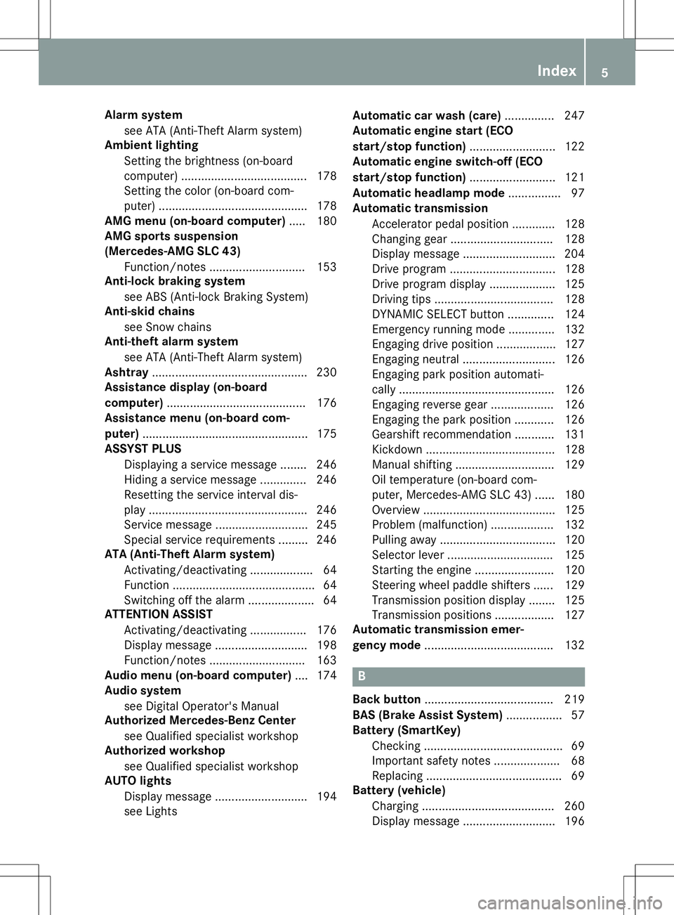 MERCEDES-BENZ SLC ROADSTER 2020 Owners Manual Alar
msystem
see ATA( Anti-The ftAlar msystem)
Amb ientlighting
Se tting theb rightne ss (on -board
co mput er)...................................... 178
Se tting thec olor (on -board com-
put er) ... MERCEDES-BENZ SLC ROADSTER 2020 Owners Manual Alar
msystem
see ATA( Anti-The ftAlar msystem)
Amb ientlighting
Se tting theb rightne ss (on -board
co mput er)...................................... 178
Se tting thec olor (on -board com-
put er) ...