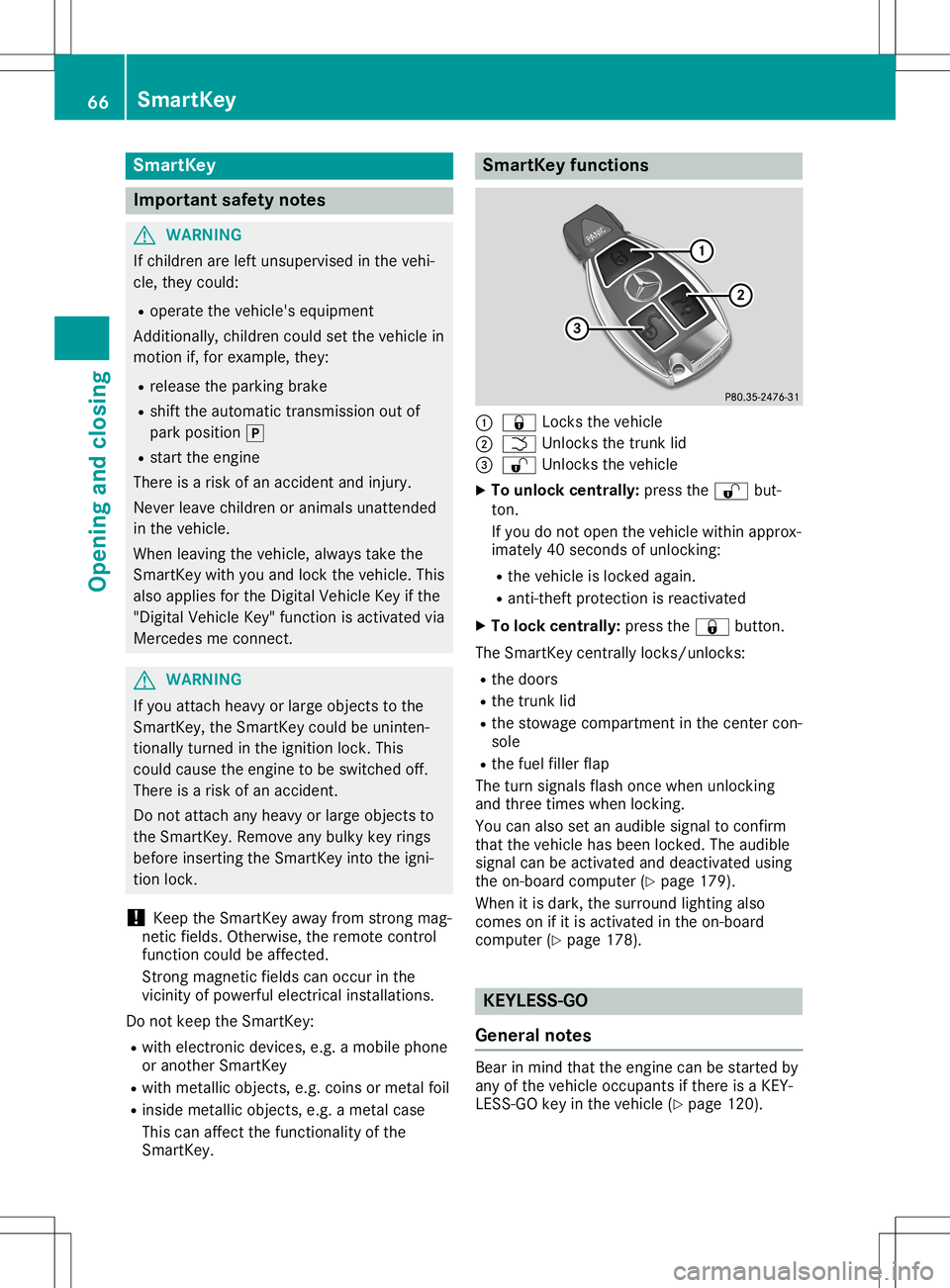 MERCEDES-BENZ SLC ROADSTER 2020 Owners Manual Smar
tKey Import
antsafety notes G
WARNING
If children areleft unsupervised inthe vehi-
cle, they could:
R operate thevehicle's equipment
Additionally, childrencouldsetthe vehicle in
motion if,for MERCEDES-BENZ SLC ROADSTER 2020 Owners Manual Smar
tKey Import
antsafety notes G
WARNING
If children areleft unsupervised inthe vehi-
cle, they could:
R operate thevehicle's equipment
Additionally, childrencouldsetthe vehicle in
motion if,for