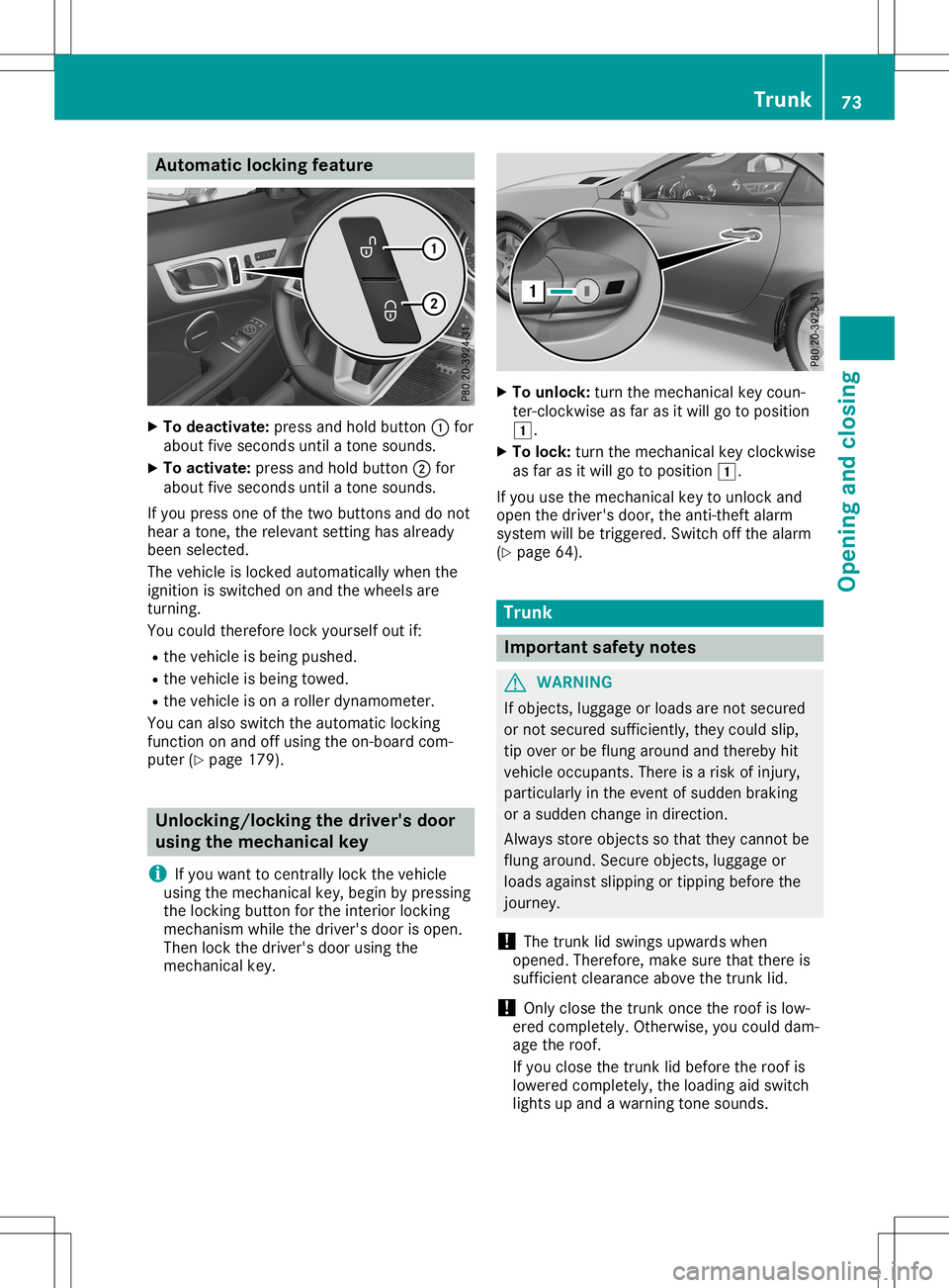 MERCEDES-BENZ SLC ROADSTER 2020 Manual PDF Aut
oma ticl ocki ngfea ture X
To dea ctivate: pressand hold button0043 for
about fives econ ds unt ilat ones oun ds.
X To act ivate: pressand hold button0044 for
about fives econ ds unt ilat ones oun