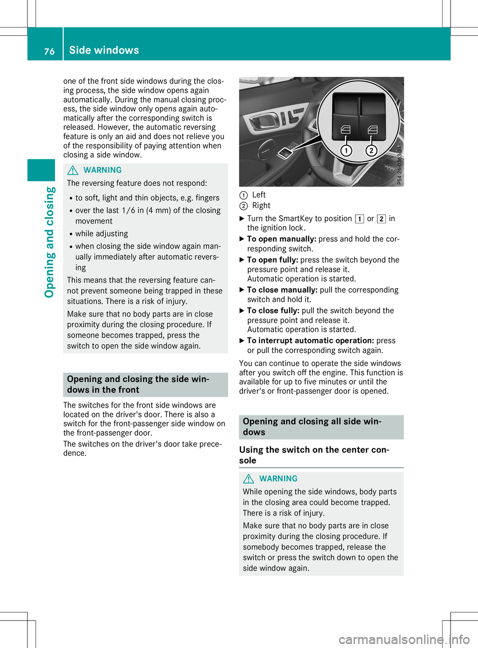 MERCEDES-BENZ SLC ROADSTER 2020 Manual PDF one
ofthe front sidewindows duringtheclos-
ing process, theside window opensagain
automatically. Duringthemanual closingproc-
ess, theside window onlyopens againauto-
matically afterthecorrespon dings