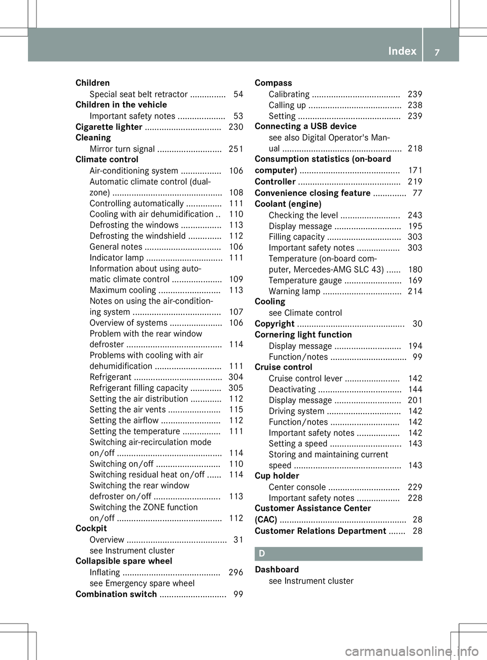 MERCEDES-BENZ SLC ROADSTER 2020  Owners Manual Child
ren
Spe cial seat beltretrac tor. .............. 54
Child reninthev ehi cle
Imp ortant safe tyno tes. ...................5 3
Cigar ettelight er................................ 230
Cleani ng
Mirr