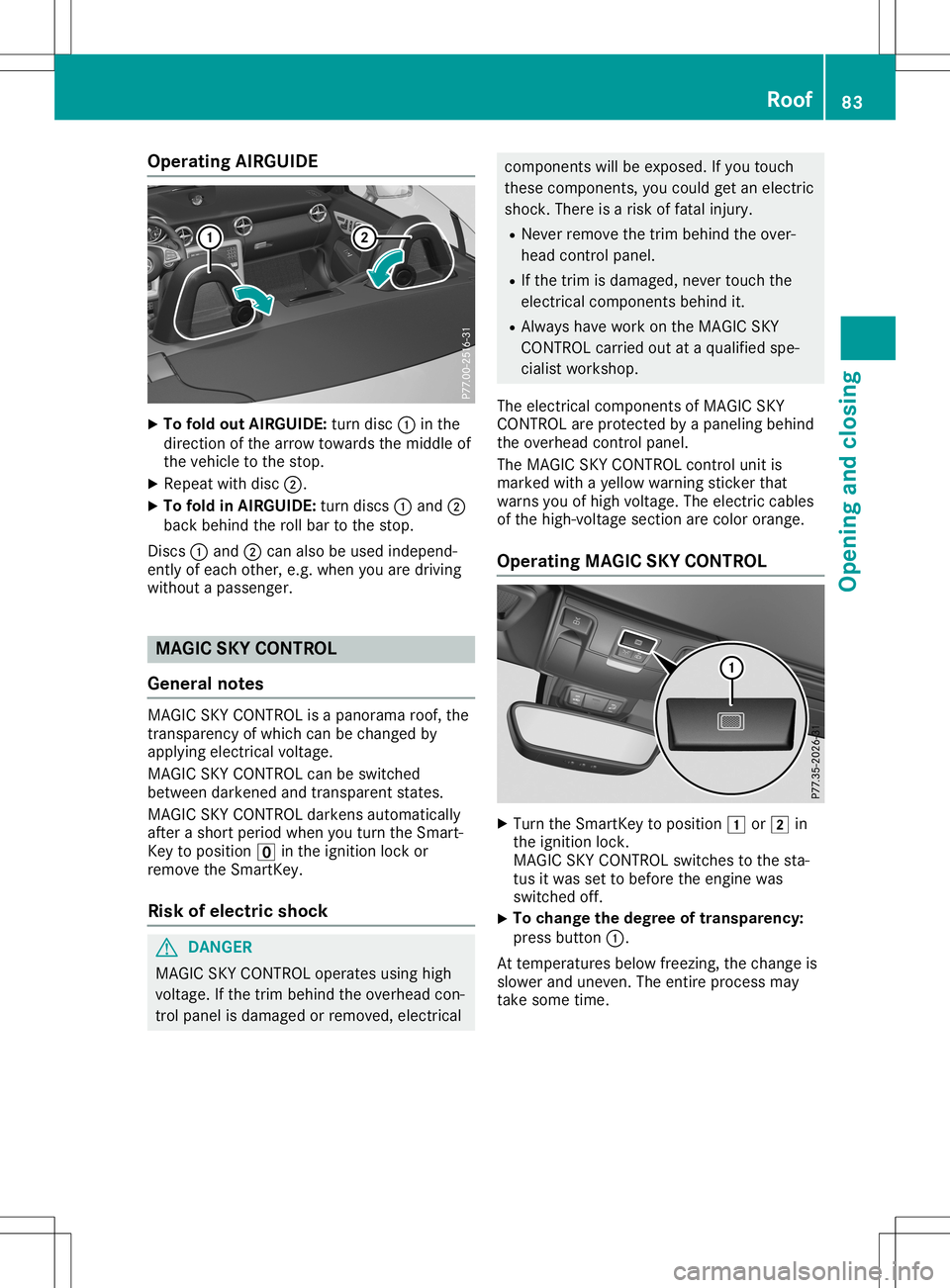 MERCEDES-BENZ SLC ROADSTER 2020 Manual Online Opera
tingAIRGUIDE X
To fold outAIRGUIDE: turndisc0043inthe
direct ionofthe arrow towards themiddle of
the vehicle tothe stop.
X Repeat withdisc0044.
X To fold inAIRGUIDE: turndiscs 0043and 0044
back 