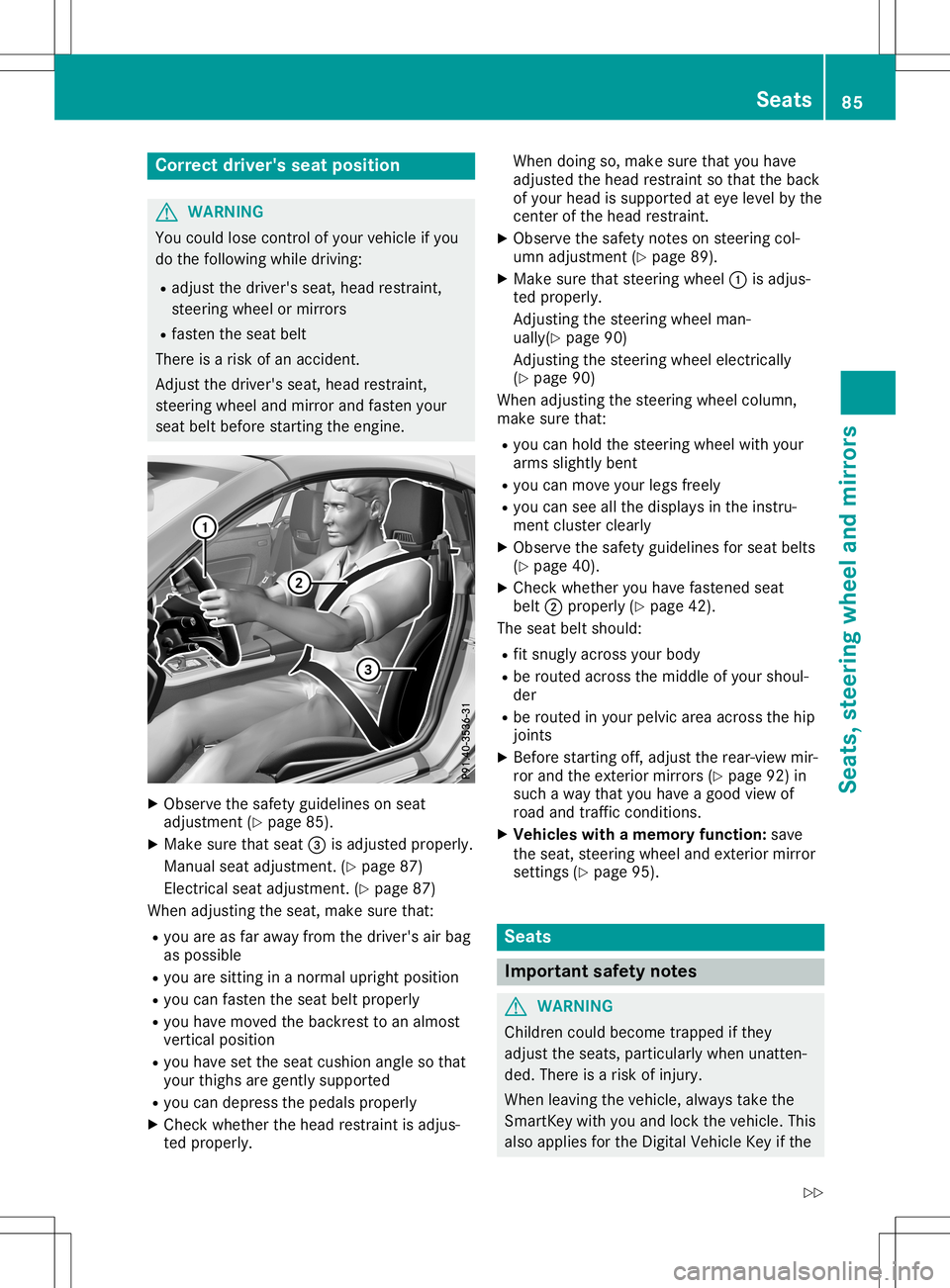 MERCEDES-BENZ SLC ROADSTER 2020 Manual Online Corr
ectdriver 'sseat position G
WAR
NING
You couldlose control of your vehicle ifyou
do thef ollowin gwhile driving:
R adj ust thed river' ss eat ,head restraint ,
st eer ing wheel ormir rors