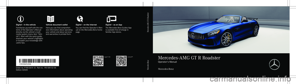 MERCEDES-BENZ GT R ROADSTER 2020  Owners Manual Digita
l– in theve hicl eV ehicledocument walletD igital–on theInt erne tD igital–as an App
Fa mili arize yourself withth econ ‐
te nts oftheOper ator's Manual
dir ect lyvia theve hicle