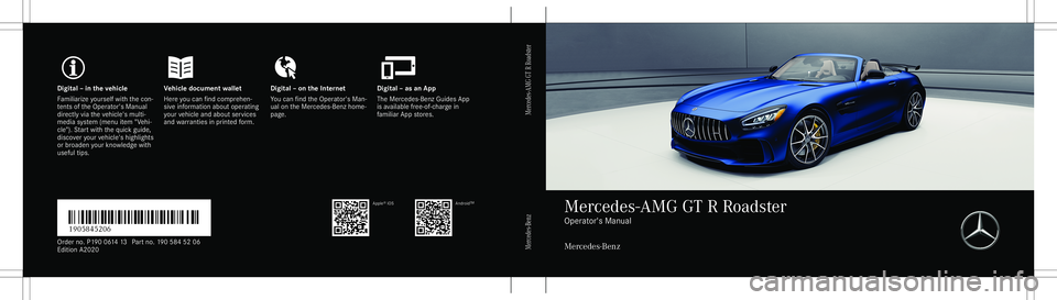 MERCEDES-BENZ GT R ROADSTER 2020 Owners Manual Digita
l– in theve hicl eV ehicledocument walletD igital–on theInt erne tD igital–as an App
Fa mili arize yourself withth econ ‐
te nts oftheOper ator's Manual
dir ect lyvia theve hicle MERCEDES-BENZ GT R ROADSTER 2020 Owners Manual Digita
l– in theve hicl eV ehicledocument walletD igital–on theInt erne tD igital–as an App
Fa mili arize yourself withth econ ‐
te nts oftheOper ator's Manual
dir ect lyvia theve hicle