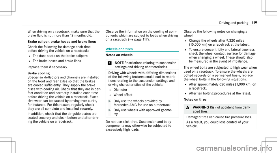 MERCEDES-BENZ GT R ROADSTER 2020 Owners Manual When
driving onara ce trac k, mak esur eth at the
br ak efluid isno tmor eth an 12 mont hsold.
Br ak ecali per,br ak ehose sand brak eline s
Chec kth efo llo wing fordama geeac htime
bef oredr iving t MERCEDES-BENZ GT R ROADSTER 2020 Owners Manual When
driving onara ce trac k, mak esur eth at the
br ak efluid isno tmor eth an 12 mont hsold.
Br ak ecali per,br ak ehose sand brak eline s
Chec kth efo llo wing fordama geeac htime
bef oredr iving t
