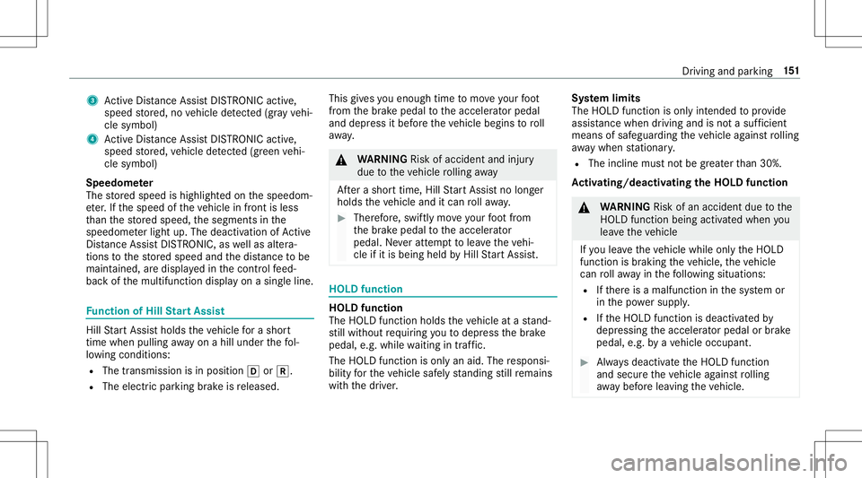 MERCEDES-BENZ GT R ROADSTER 2020 Owners Manual 3
ActiveDis tance AssistDIS TRONI Cacti ve,
speed stor ed, novehicle detected (gray vehi‐
cle symbol)
4 ActiveDis tance AssistDIS TRONI Cacti ve,
speed stor ed, vehicle detected (green vehi‐
cle s MERCEDES-BENZ GT R ROADSTER 2020 Owners Manual 3
ActiveDis tance AssistDIS TRONI Cacti ve,
speed stor ed, novehicle detected (gray vehi‐
cle symbol)
4 ActiveDis tance AssistDIS TRONI Cacti ve,
speed stor ed, vehicle detected (green vehi‐
cle s