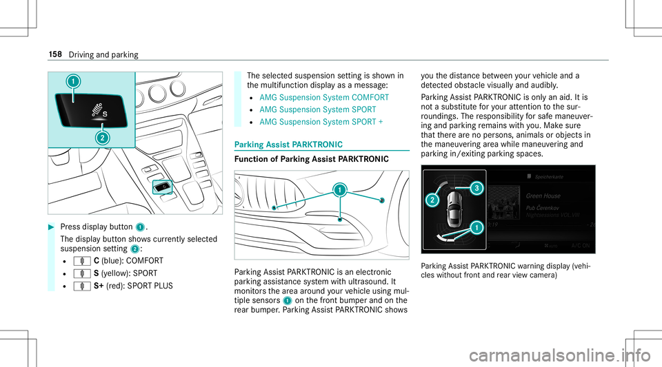 MERCEDES-BENZ GT R ROADSTER 2020 Owners Manual #
Press displa ybutt on1.
The displa ybutt onsho wscurrentl ysel ect ed
su spe nsion setting 2:
R ä C(blue) :CO MF ORT
R ä S(yello w): SPOR T
R ä S+(red): SPOR TPL US The
select edsuspension settin MERCEDES-BENZ GT R ROADSTER 2020 Owners Manual #
Press displa ybutt on1.
The displa ybutt onsho wscurrentl ysel ect ed
su spe nsion setting 2:
R ä C(blue) :CO MF ORT
R ä S(yello w): SPOR T
R ä S+(red): SPOR TPL US The
select edsuspension settin
