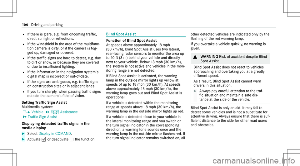 MERCEDES-BENZ GT R ROADSTER 2020 Owners Manual R
Ifth er eis glar e, e.g .fr om oncom ingtraf fic,
di re ct sunli ght orreflect ions.
R Ifth ewindshield inthear ea ofthemultifunc ‐
tion camer ais dir ty,or ifth ecamer ais fog‐
ge dup, damag ed MERCEDES-BENZ GT R ROADSTER 2020 Owners Manual R
Ifth er eis glar e, e.g .fr om oncom ingtraf fic,
di re ct sunli ght orreflect ions.
R Ifth ewindshield inthear ea ofthemultifunc ‐
tion camer ais dir ty,or ifth ecamer ais fog‐
ge dup, damag ed