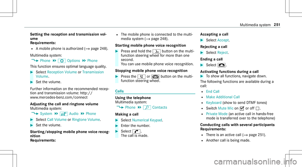 MERCEDES-BENZ GT R ROADSTER 2020 Owners Manual Se
tting there cep tion andtrans mis sion vol‐
um e
Re quirement s:
R Amobile phoneis aut hor ized (/page24 8).
Mul timediasystem:
4 Phone 5
Z Option s5
Phone
This function ensur esoptimal languag e MERCEDES-BENZ GT R ROADSTER 2020 Owners Manual Se
tting there cep tion andtrans mis sion vol‐
um e
Re quirement s:
R Amobile phoneis aut hor ized (/page24 8).
Mul timediasystem:
4 Phone 5
Z Option s5
Phone
This function ensur esoptimal languag e