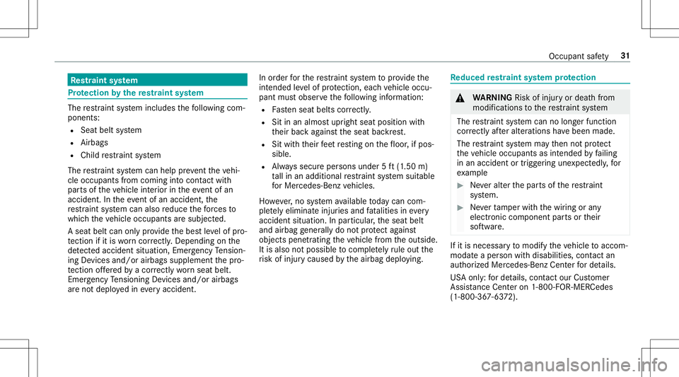 MERCEDES-BENZ GT R ROADSTER 2020  Owners Manual Re
stra int system Pr
otection bythere stra int system The
restra int system includes thefo llo wing com‐
pone nts:
R Seat beltsystem
R Airbags
R Child restra int system
The restra int system can he