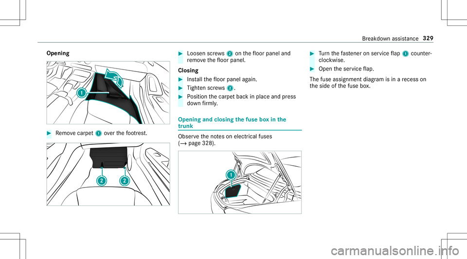 MERCEDES-BENZ GT R ROADSTER 2020 Owners Manual Opening
#
Remo vecar pet1 over thefo ot re st. #
Loosen screws2 onthefloor panel and
re mo vethefloor panel.
Closing #
Installth efloor panel again. #
Tight enscrews2. #
Position thecar petbac kin pla MERCEDES-BENZ GT R ROADSTER 2020 Owners Manual Opening
#
Remo vecar pet1 over thefo ot re st. #
Loosen screws2 onthefloor panel and
re mo vethefloor panel.
Closing #
Installth efloor panel again. #
Tight enscrews2. #
Position thecar petbac kin pla
